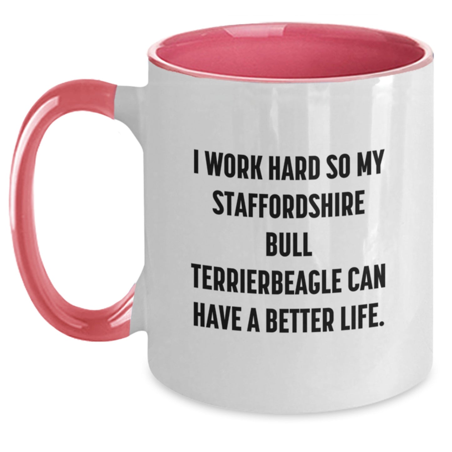 Funny Staffordshire Bull Terrier Dog Gifts - I Work Hard So My Staffordshire Bull Terrier Can Have A Better Life. Two Tone Coffee Mugs for Graduation from Family to Friends, Men, and Women - Main