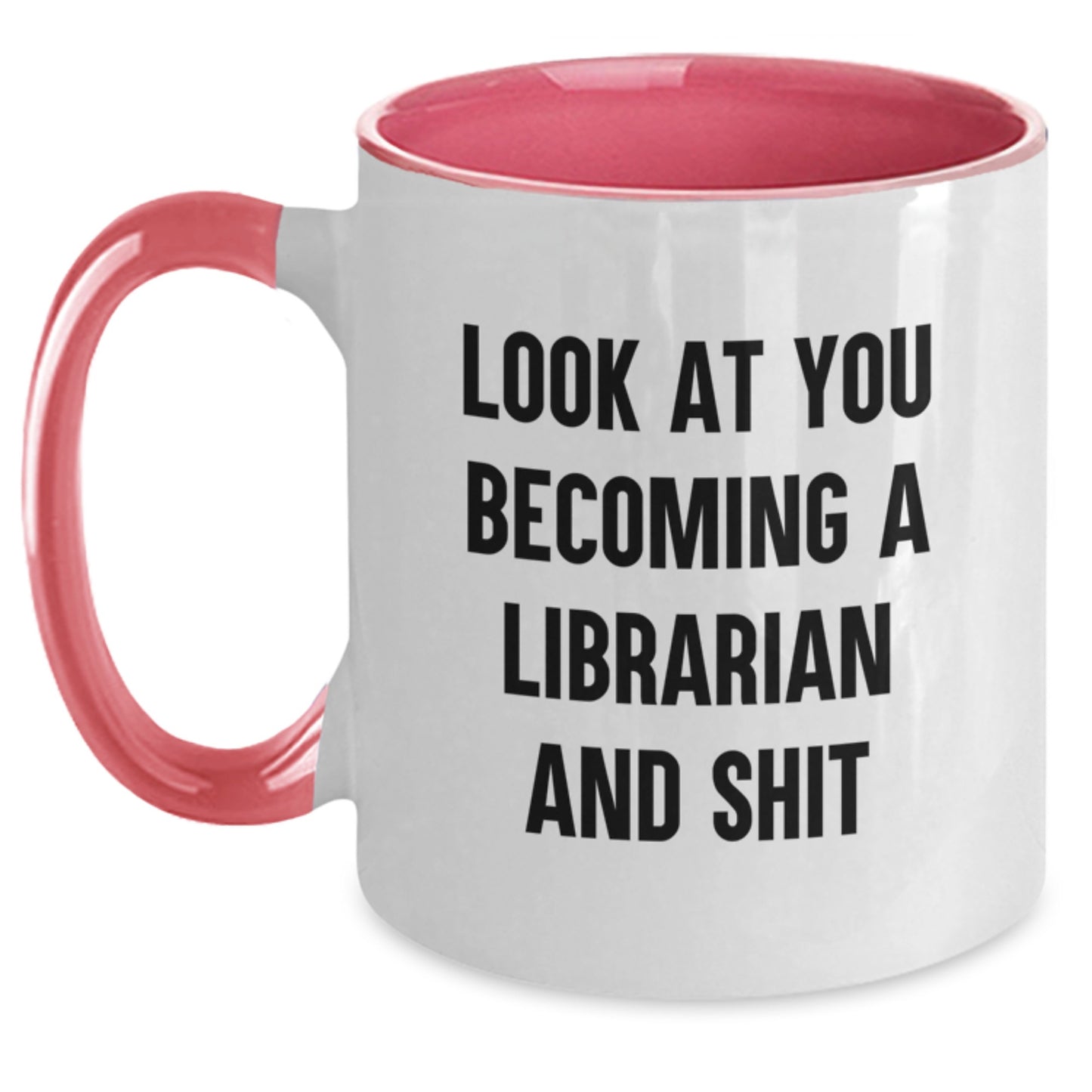 Funny Graduation Gifts for Librarian Friends - Two Tone Coffee Mug, Look At You Becoming A Librarian And Shit, Gifts from Family to Librarian - Main