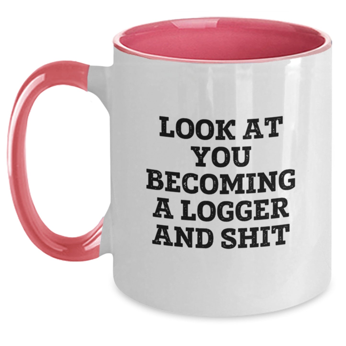 Funny Logger Gifts for Graduation, Look at You Becoming a Logger and Shit Two Tone Coffee Mug for Men, Women, Friends, Coworkers, Family - Main