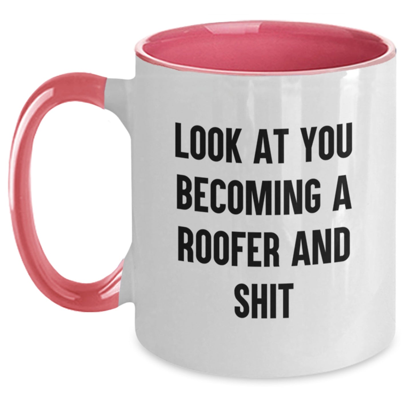 Funny Roofer Gifts from Friends and Family for Graduation Unique Two Tone Coffee Mugs with Look At You Becoming A Roofer And Shit Quote - Main