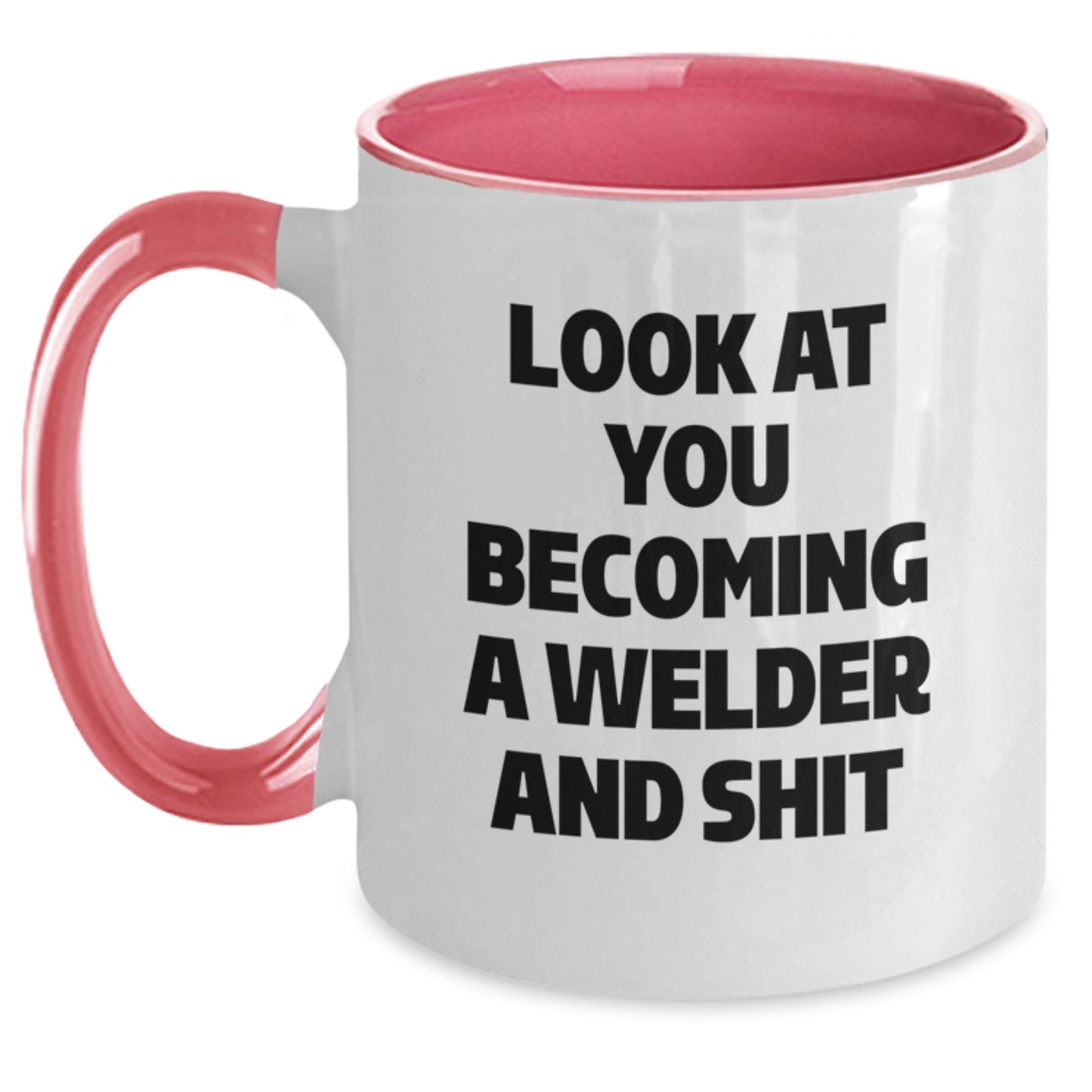Funny Welder Gifts, Two Tone Coffee Mug, Graduation Unique Gifts from Friends, Funny 'Look At You Becoming A Welder And Shit' Mug for Men, Women, Welder - Main