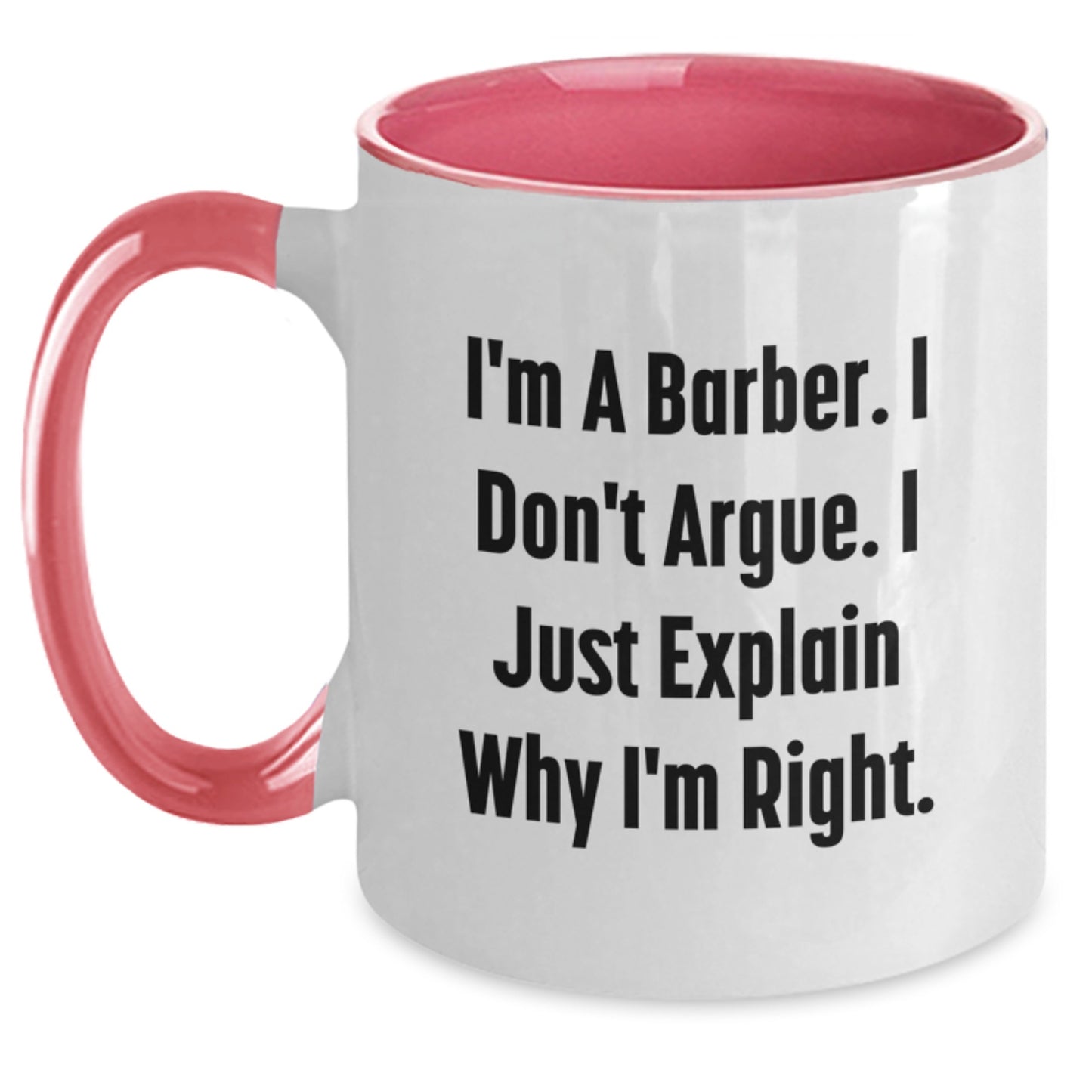 Funny Barber Gifts from Friends, Inspirational Quotes for Graduation Unique Gifts, Two Tone Coffee Mug for Men, 'I'm A Barber. I Don't Argue. I Just Explain Why I'm Right.' - Main