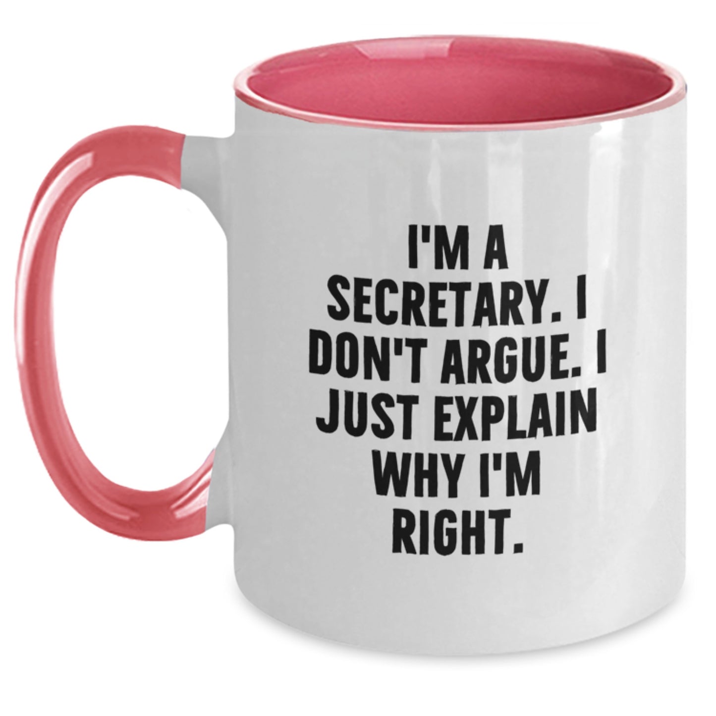 Funny Secretary Gifts for Graduation, Two Tone Coffee Mug, I'm A Secretary I Don't Argue I Just Explain Why I'm Right, Gift from Women to Secretary - Main