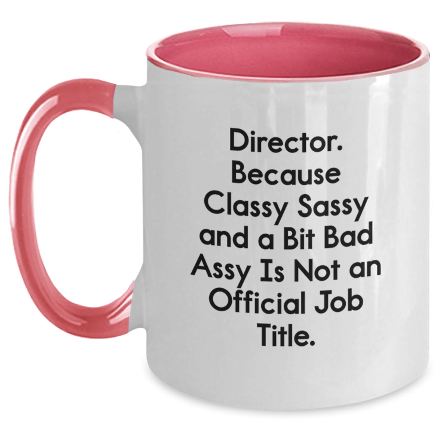 Funny Director Gifts from Friends, Two Tone Coffee Mugs for Director, Inspirational Quote - 'Director. Because Classy Sassy And A Bit Fearlessy Is Not An Official Job Title.' - Main