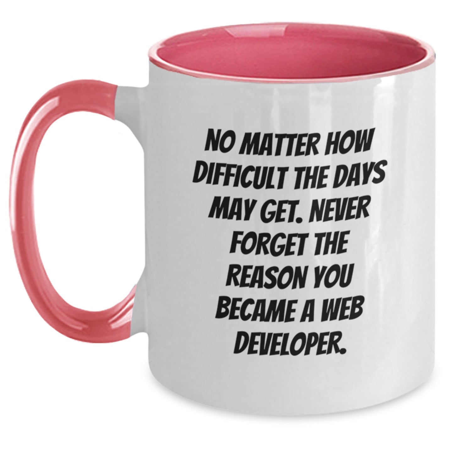 Inspirational Web Developer Gifts from Friends - Two Tone Coffee Mug for Men, Women, or Coworkers - Never Forget the Reason You Became a Web Developer - Graduation Unique Gift for Web Developers - Main