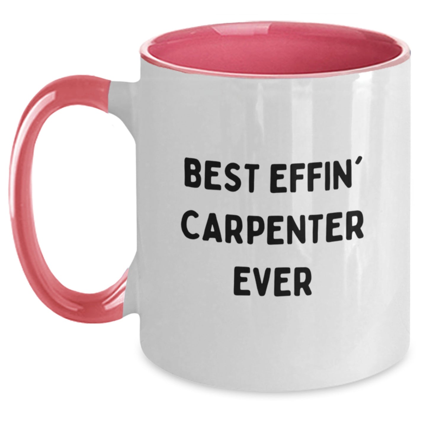Funny Two Tone Coffee Mug Gifts for Carpenter Friends and Family from the Best Effin' Carpenter Ever - Main