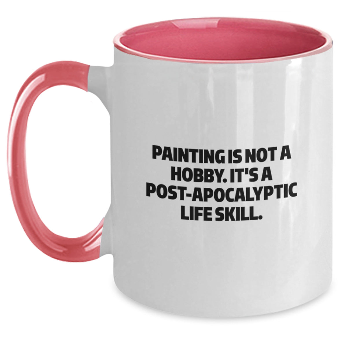 Funny Painting Gifts for Friends, Unique Birthday Unique Gifts from Family, Two Tone Coffee Mug with Painting Is Not A Hobby It's A Post-apocalyptic Life Skill, Funny Painting Lover Mug - Main