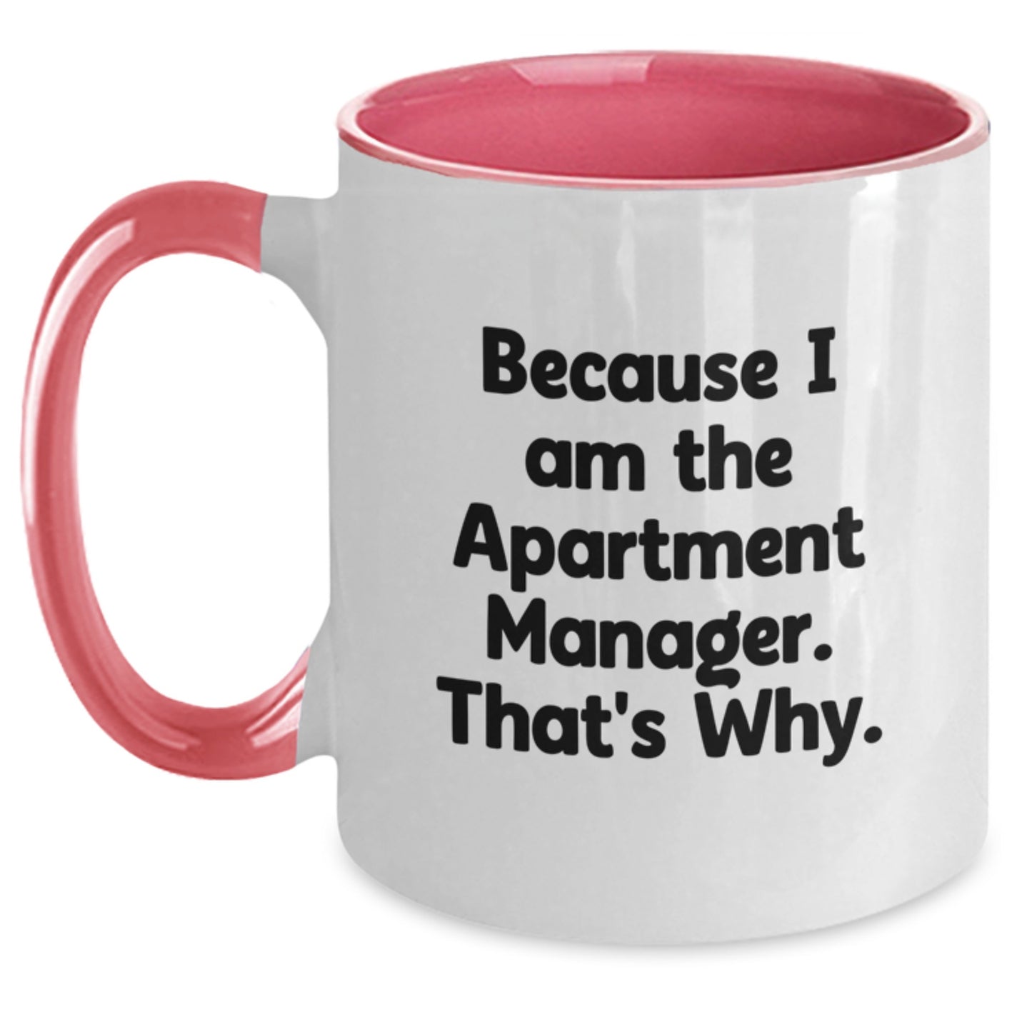 Funny Apartment Manager Gifts from Friends and Family, Two Tone Coffee Mug for Apartment Manager, Because I Am The Apartment Manager. That's Why. - Main