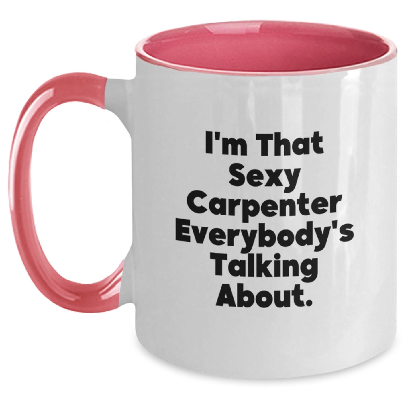 Funny Sexy Carpenter Gifts from Friends for Carpenter Men, Two Tone Christmas Unique Mugs - Black and White, Red and White, Navy and White, Pink and White - Main