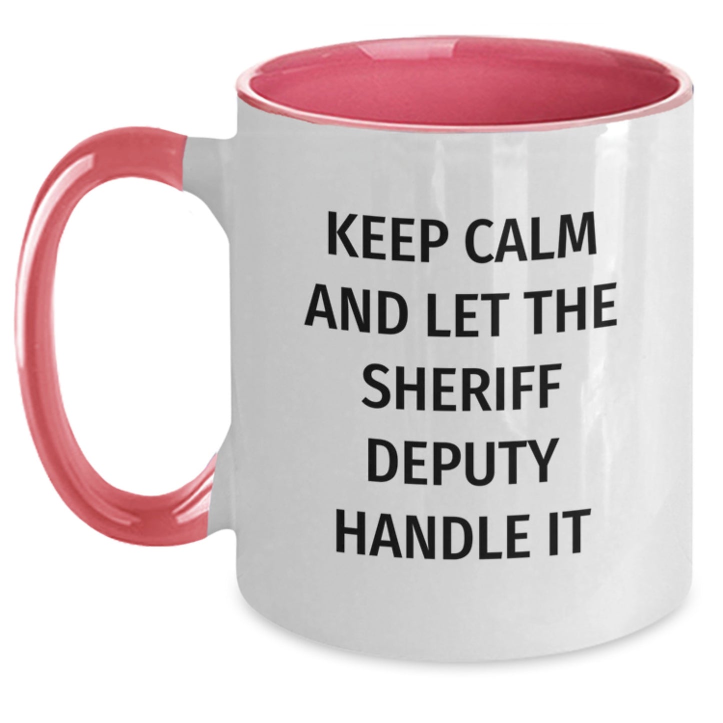Funny Sheriff Deputy Gifts from Friends, Unique Christmas Unique Gifts for Men - Keep Calm And Let The Sheriff Deputy Handle It Two Tone Coffee Mug - Main