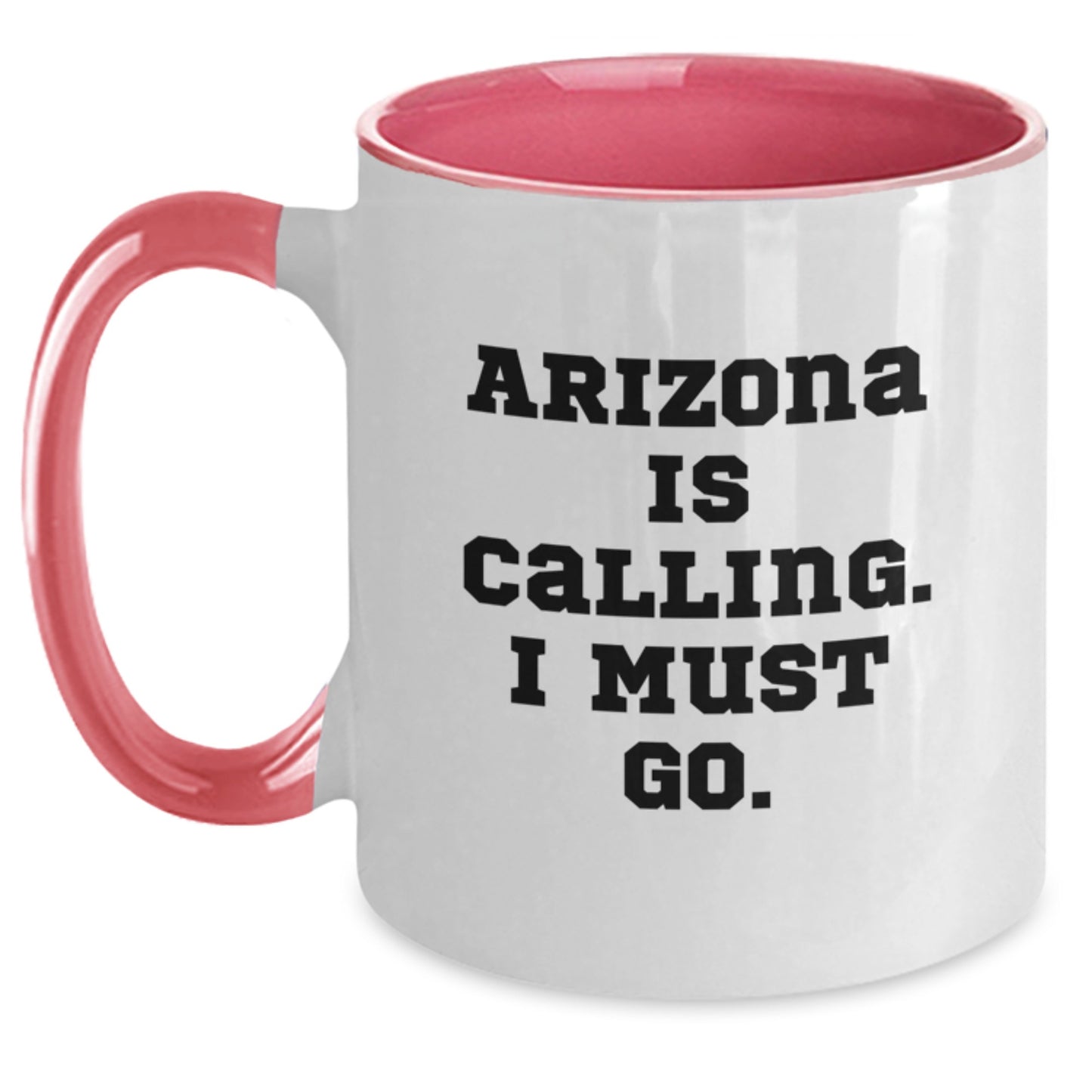 Funny Arizona Gifts from Friends for Arizona Enthusiasts Two Tone Coffee Mug - Arizona Is Calling I Must Go - Main