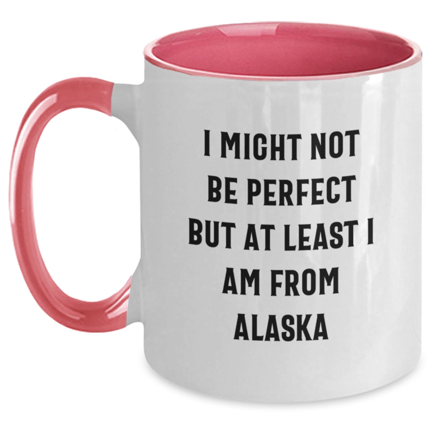Funny Alaska Gifts from Friends for Men - Two Tone Coffee Mug with I Might Not Be Perfect But At Least I Am From Alaska Quote, Christmas Unique Gifts - Main