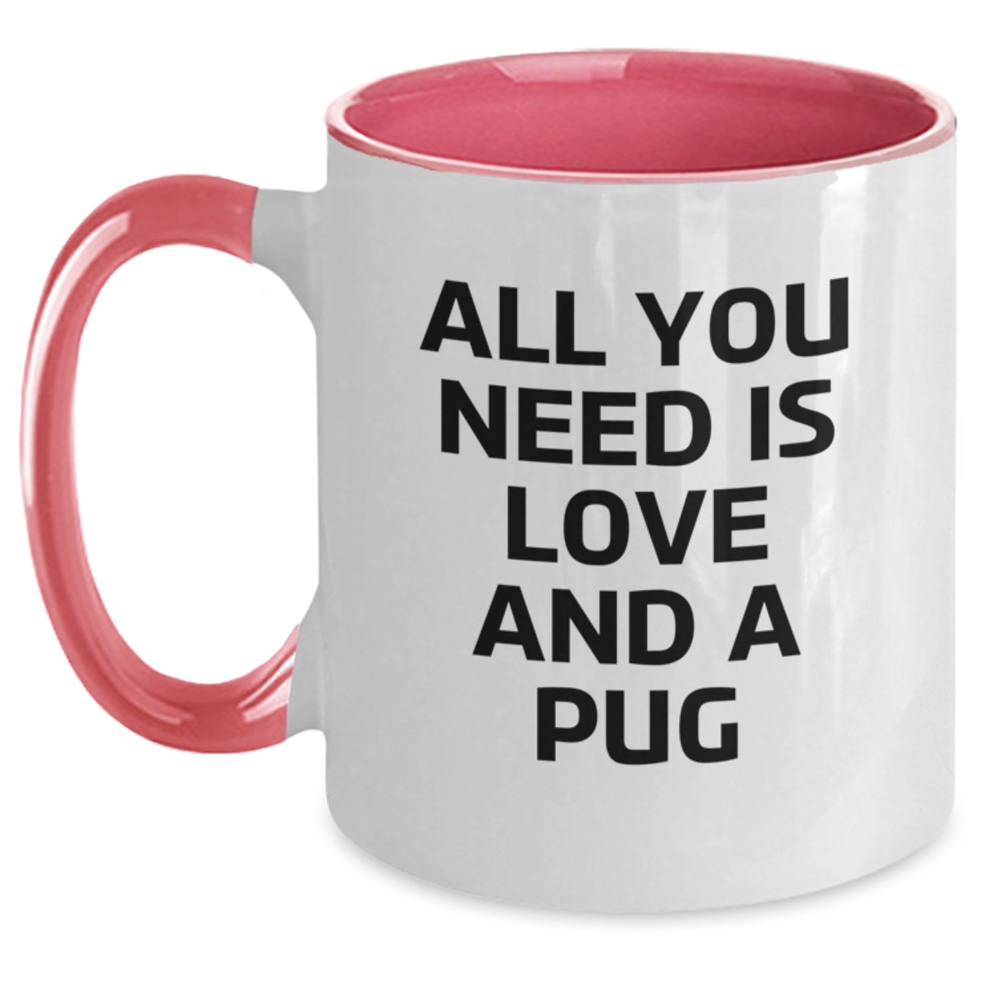 Pug Dog Lovers Funny Two Tone Coffee Mug Gifts for Men Women Friends Coworkers Family - All You Need Is Love And A Pug, Graduation Unique Gifts from Friends - Main