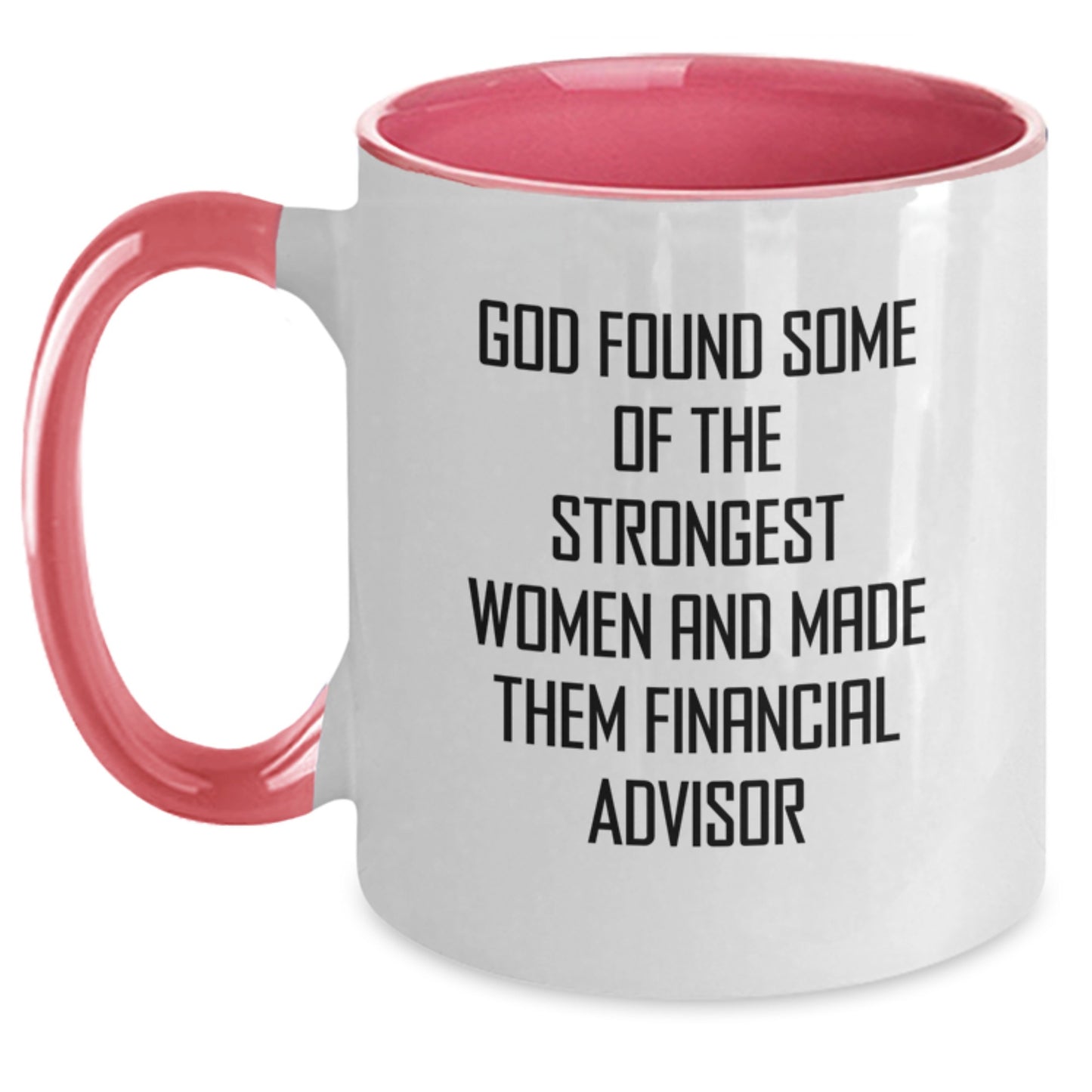 Funny Financial Advisor Gifts from Friends - Inspirational Two Tone Coffee Mug for Birthday - God Made Them Strongest Women - 11oz Ceramic Mug - Main