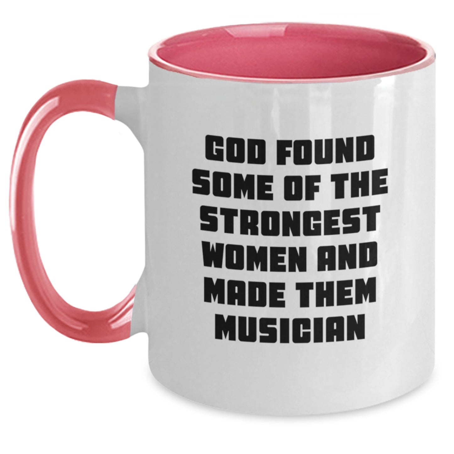 Funny Musician Gifts from Friends for Birthday - God Found Some Of The Strongest Women And Made Them Musician Two Tone Coffee Mug - Main