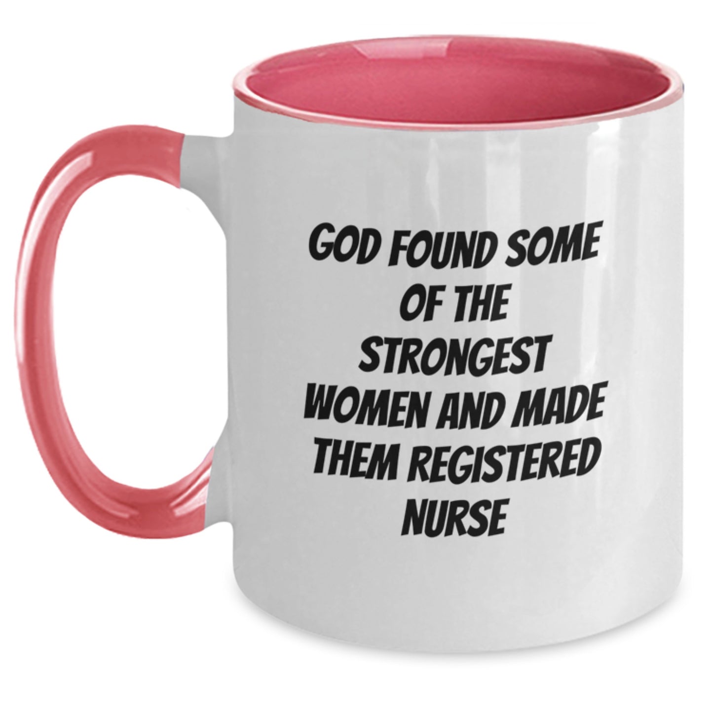 Gifts from Men for Their Favorite Registered Nurse, Funny Quote 'God Found Some Of The Strongest Women And Made Them Registered Nurse' on Two Tone Coffee Mug, Perfect for Graduation Unique Gifts - Main