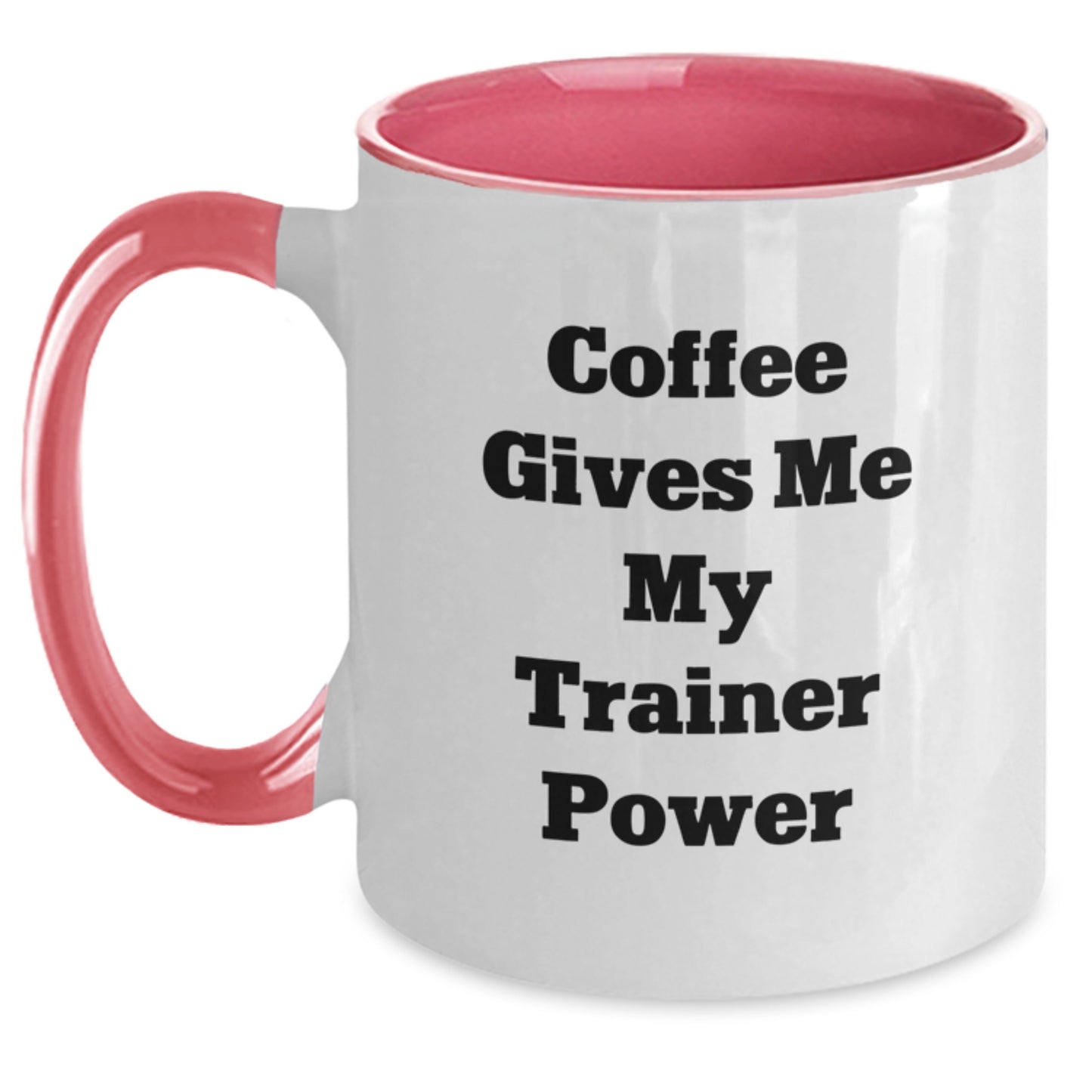 Funny Trainer Gifts from Friends for Birthday - Coffee Gives Me My Trainer Power Two Tone Mug - Main