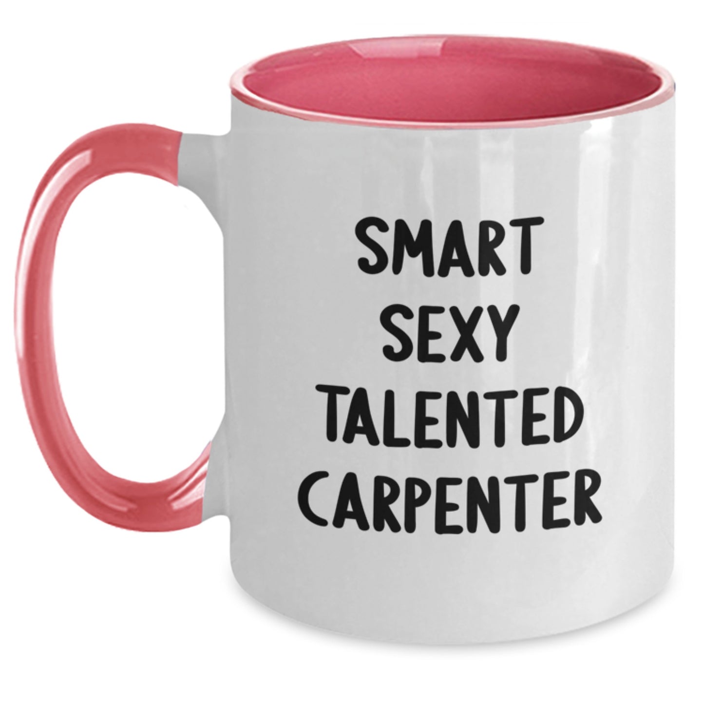 Smart Sexy Talented Carpenter Funny Coffee Mug Gifts from Friends to Carpenter Birthday Unique Ideas - Main