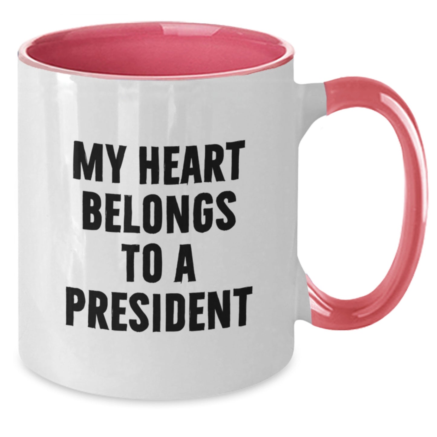 Funny President Two Tone Coffee Mugs Gifts from Friends for President with My Heart Belongs To A President Quote, Unique Christmas Unique Gifts - Additional