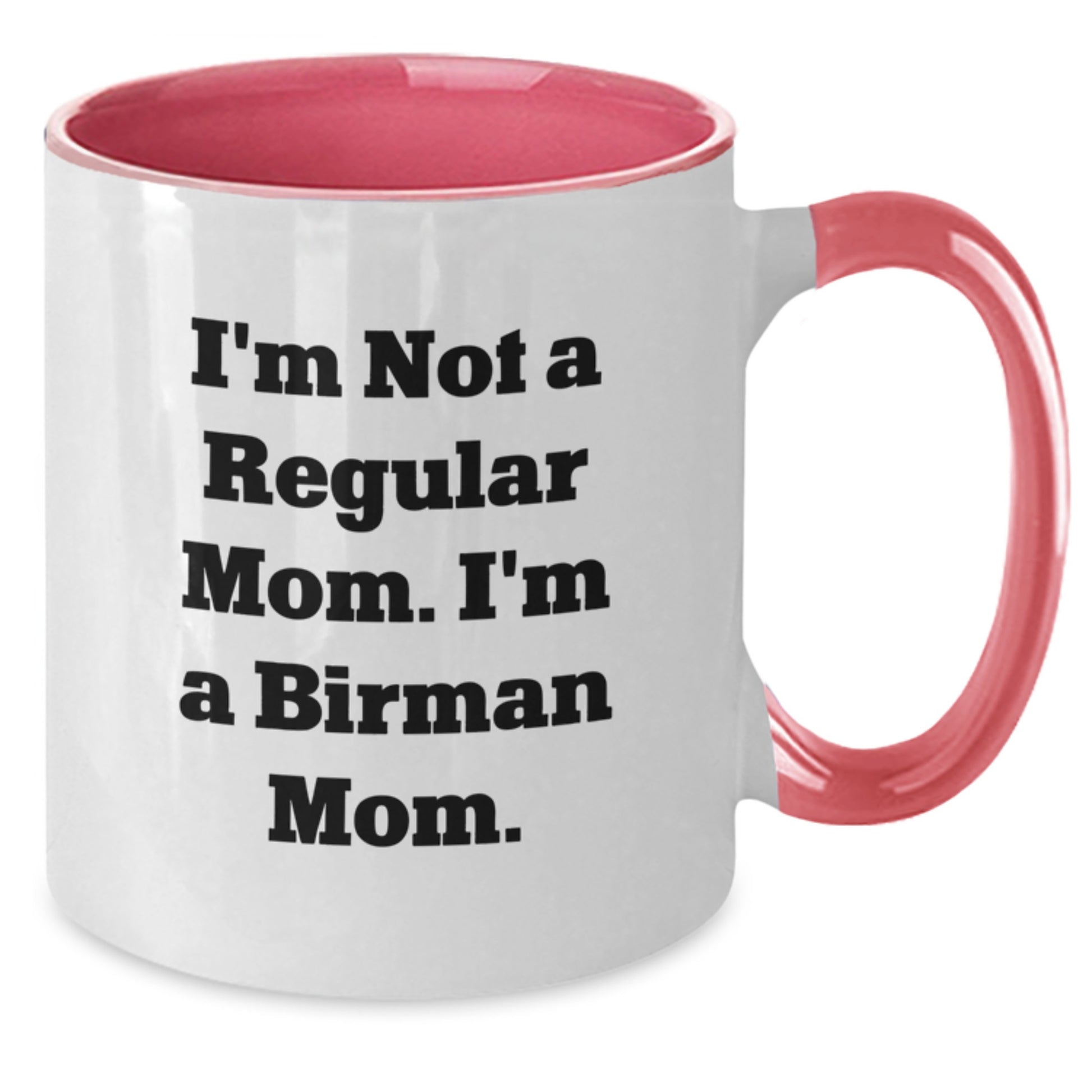 Birman Cat Mom Funny Quote Two Tone Coffee Mug Gifts from Family, Friends, Coworkers for Birman Cat Lovers on Birthday - Additional