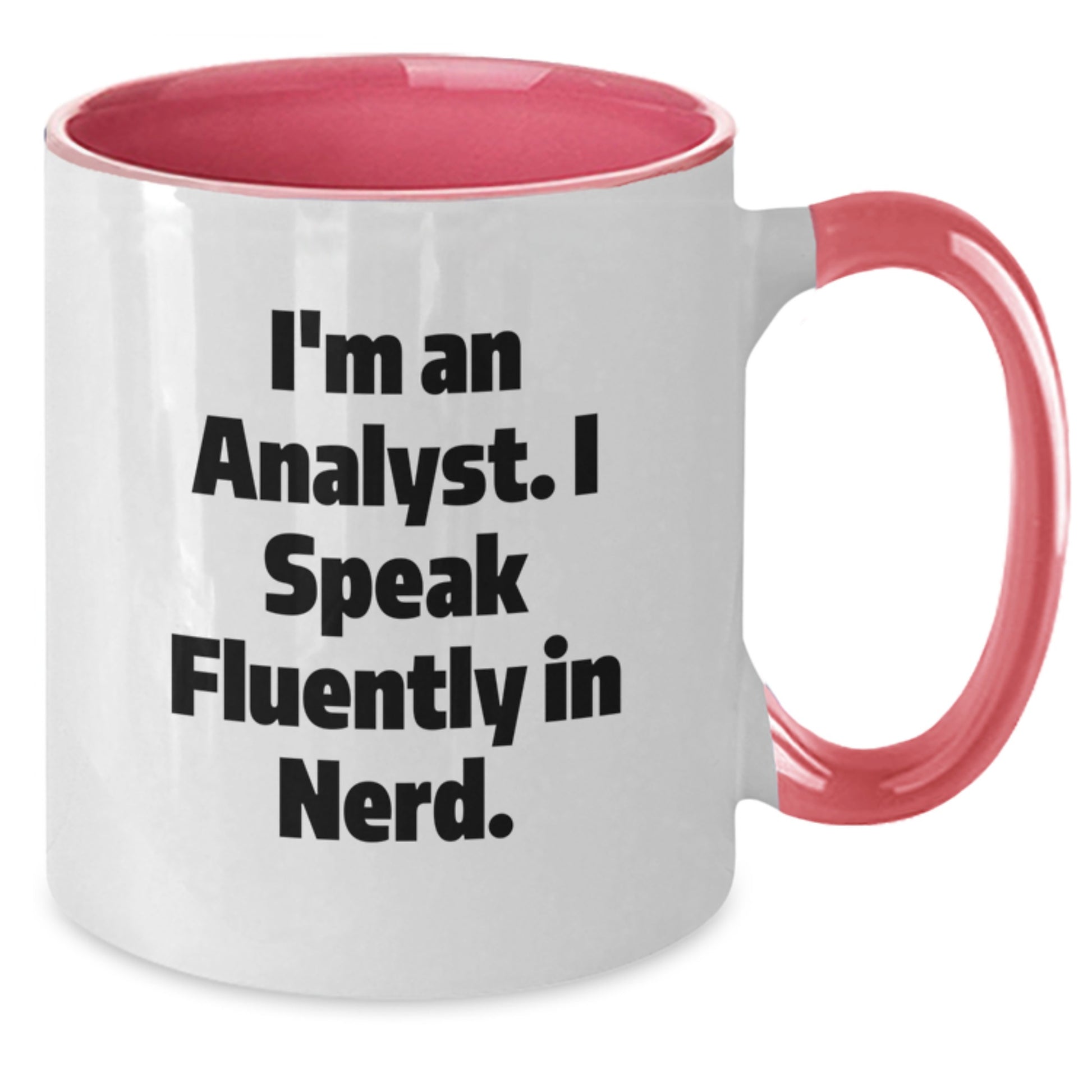 Funny Analyst Gifts, I'm An Analyst. I Speak Fluently In genius., Two Tone Coffee Mug, Graduation Unique Gifts for Friends, Coworkers, Family from Men, Women, Analyst - Additional