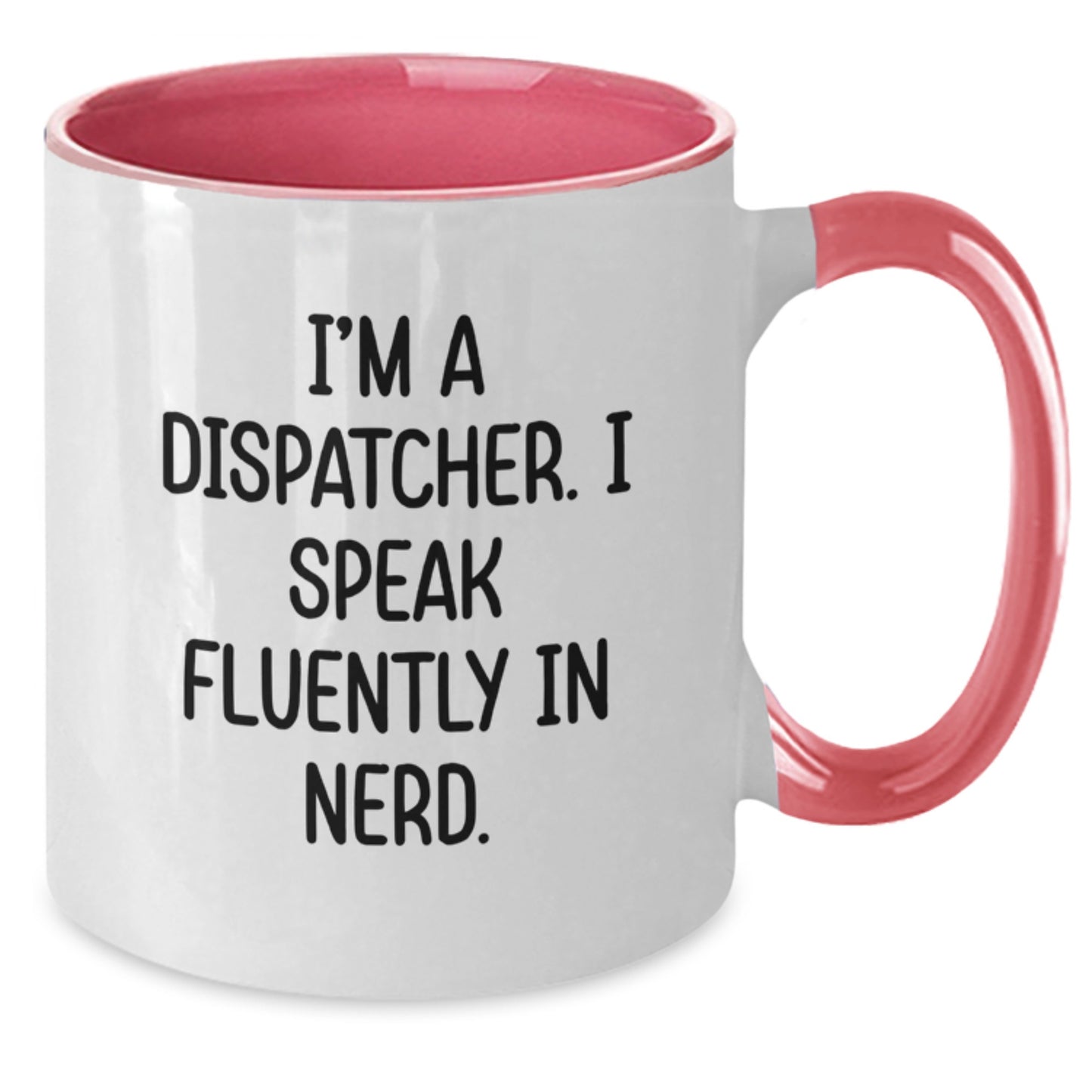 Funny Dispatcher Gifts - I'm A Dispatcher. I Speak Fluently In genius. Two Tone Coffee Mug, Birthday Presents for Dispatcher, Gifts from Friends to Dispatcher - Additional