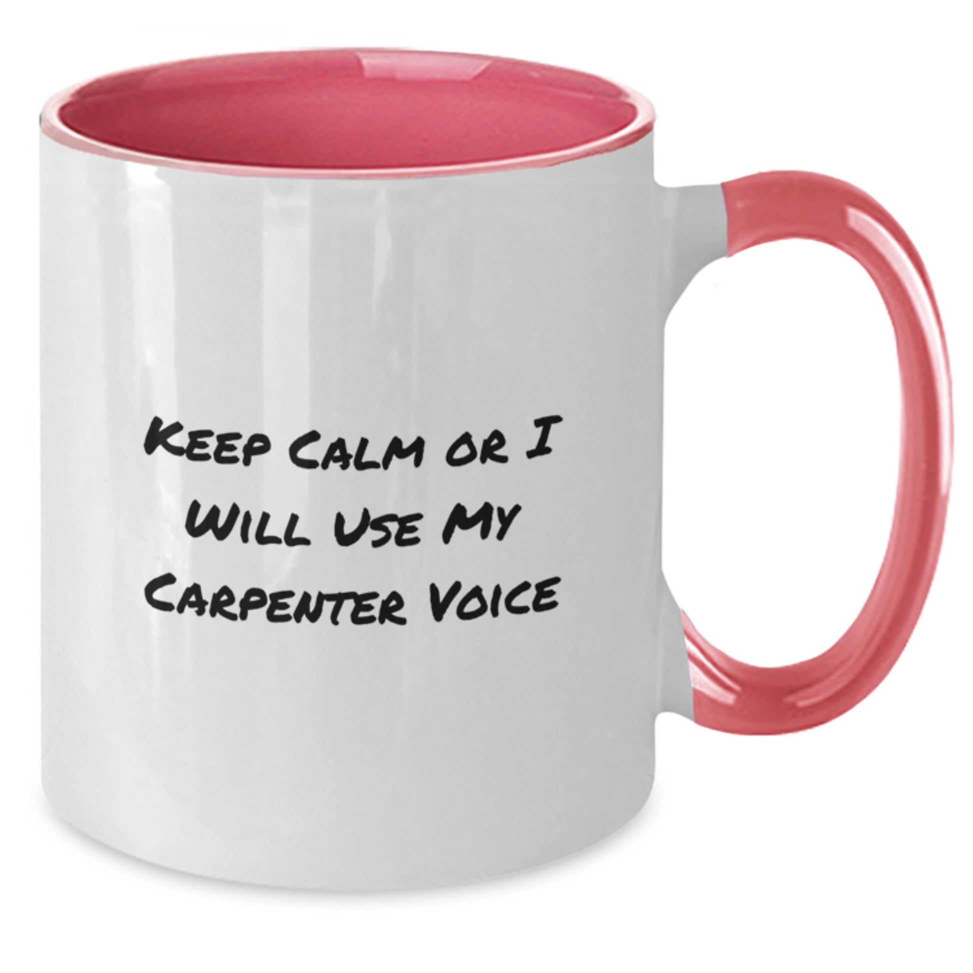 Funny Carpenter Gifts from Men to Dad, Two Tone Coffee Mug for Carpenter Enthusiasts, Keep Calm Or I Will Use My Carpenter Voice, Father's Day Unique Gifts for Husband, Father, or Son - Additional