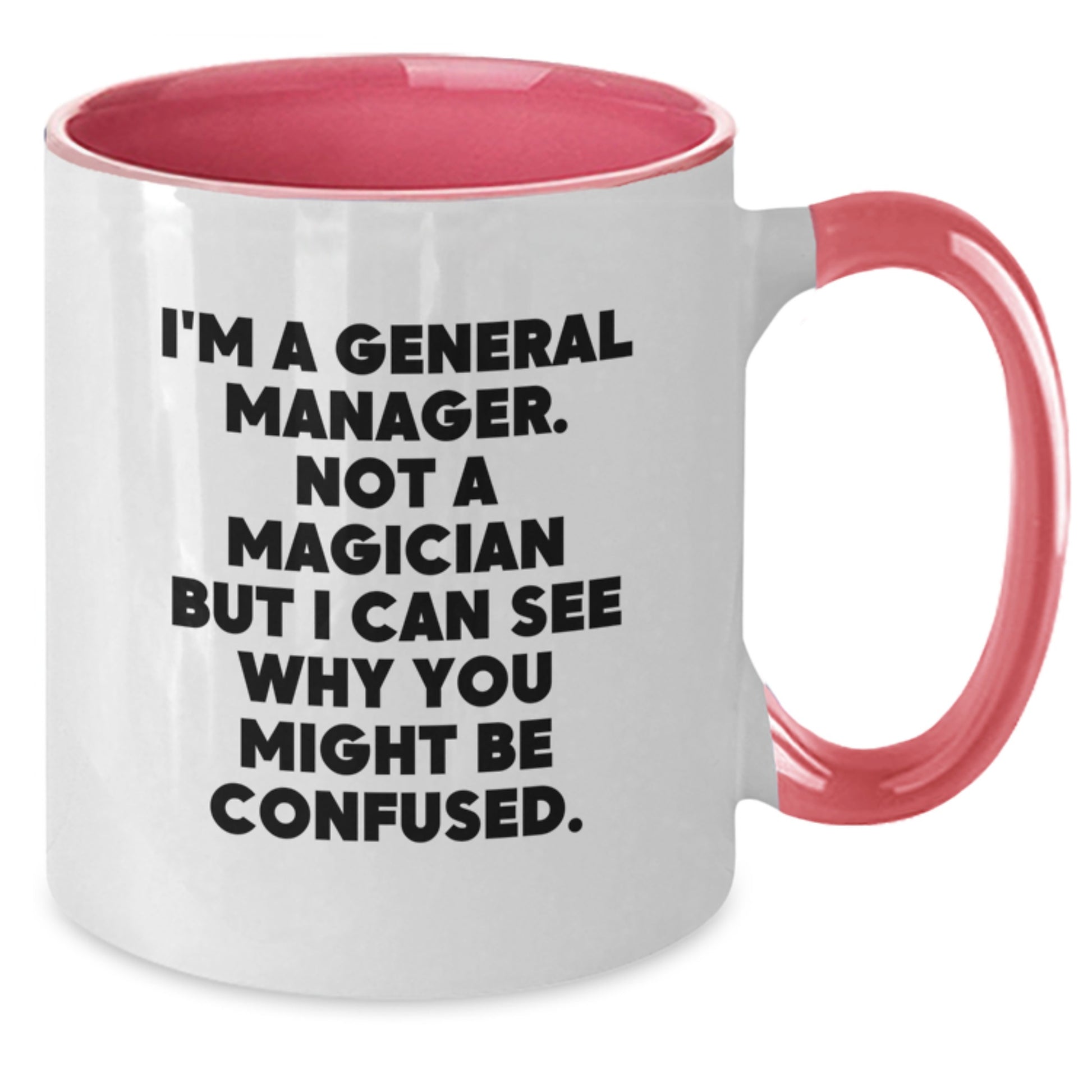 Funny General Manager Gifts from Friends - 'I'm A General Manager. Not A Magician...' Two Tone Coffee Mug for Birthday - Additional