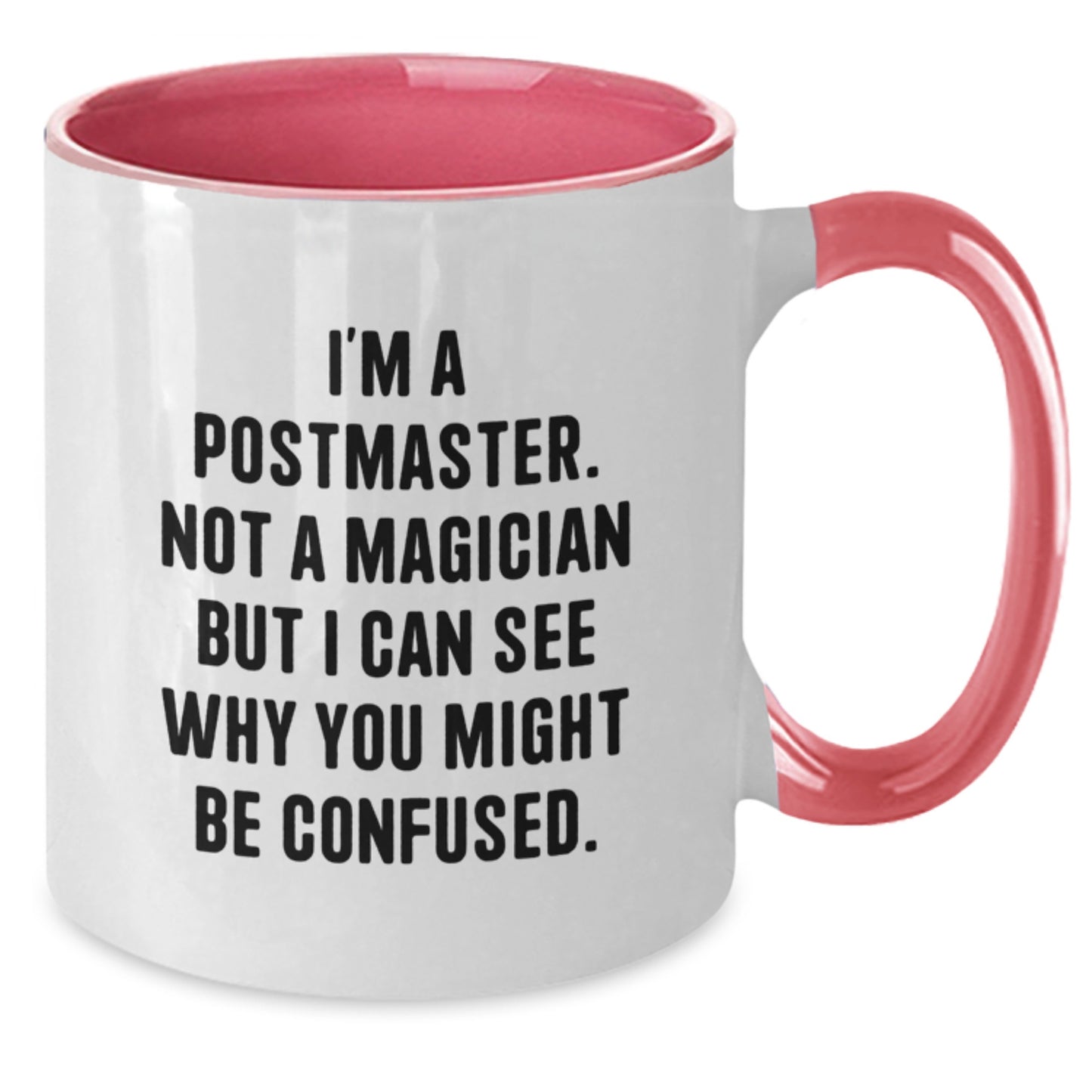 Funny Postmaster Gifts for Men from Friends - I'm A Postmaster. Not A Magician But I Can See Why You Might Be Confused. Two Tone Coffee Mug for Graduation - Additional