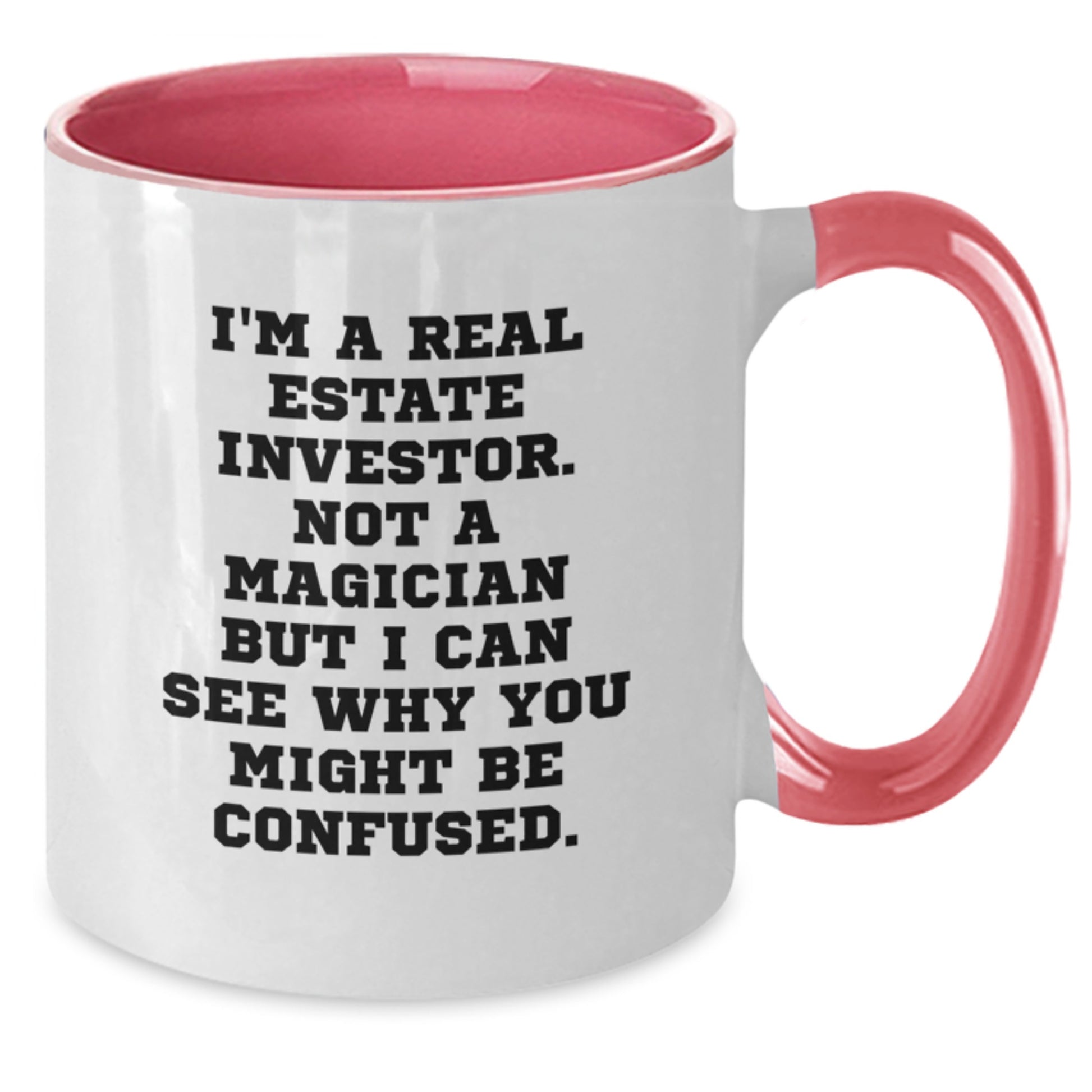 Funny Real Estate Investor Gifts from Friends for Graduation Unique Two Tone Coffee Mugs 'I'm A Real Estate Investor. Not A Magician But I Can See Why You Might Be Confused.' - Additional