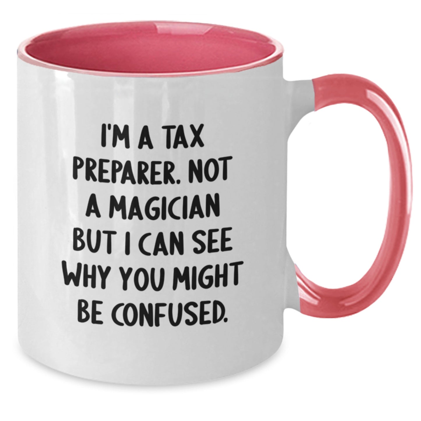 Funny Tax Preparer Gifts from Men to Coworkers - I'm A Tax Preparer Not A Magician But I Can See Why You Might Be Confused. Two Tone Coffee Mug for Men, Unique Christmas Unique Gifts - Additional