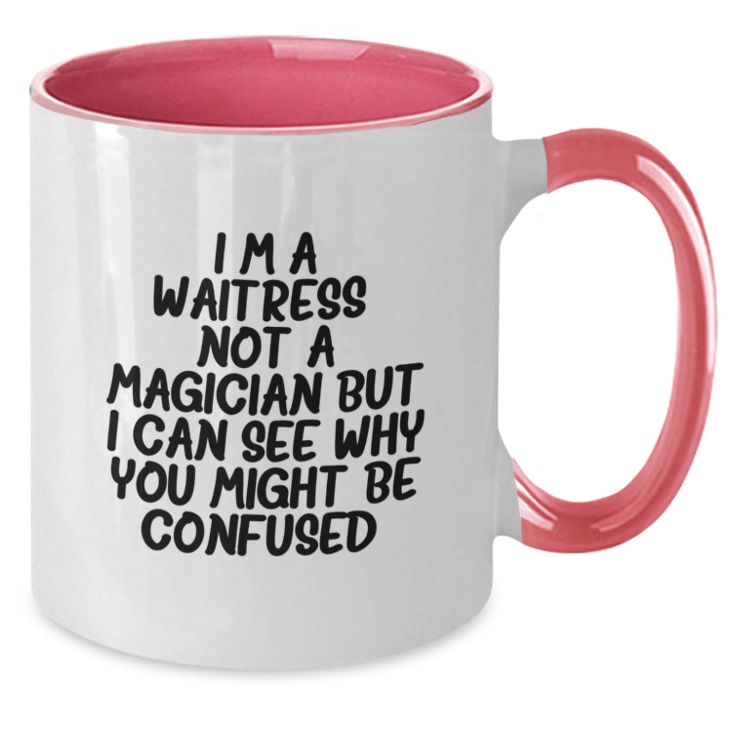 Funny Waitress Gifts from Friends for Birthday - I'm A Waitress. Not A Magician But I Can See Why You Might Be Confused. Two Tone Coffee Mug - Additional