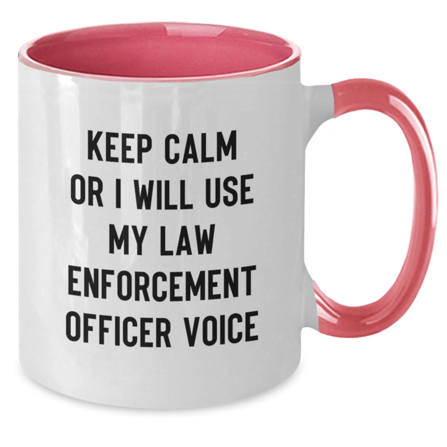 Funny Law Enforcement Officer Gifts from Dad for Father's Day Unique Two Tone Coffee Mug Keep Calm Or I Will Use My Law Enforcement Officer Voice - Additional