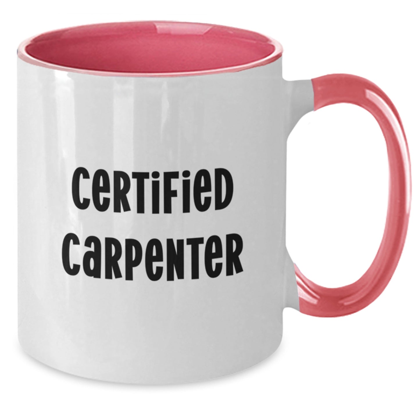 Gifts from Friends for Certified Carpenter Funny Quote Two Tone Coffee Mugs, Christmas Unique Gifts for Men, Women, Family, or Coworkers - Additional