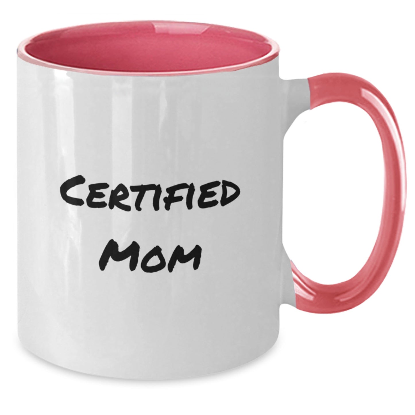Funny Mom Gifts from Family, Two Tone Coffee Mug Quote for Birthday, Certified Mom - Mom's Day Delight - Additional