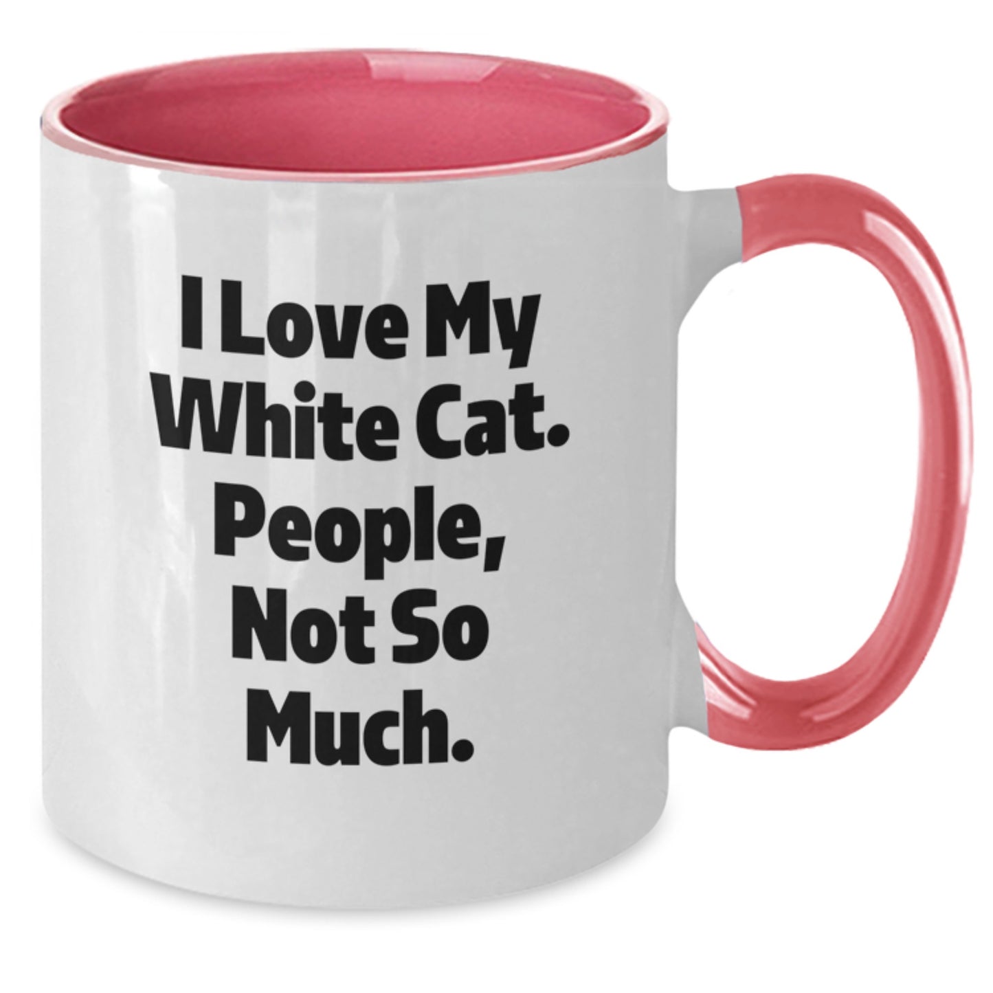 Funny White Cat Gifts for Friends and Family, Two Tone Coffee Mug with I Love My White Cat People Not So Much Quote, Birthday Unique Gifts from Men to Women - Additional