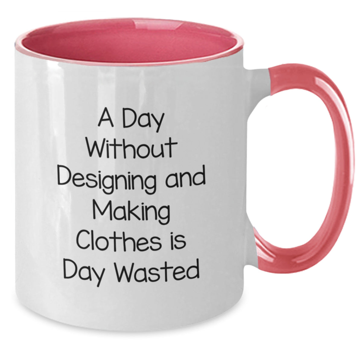 Funny Designing and Making Clothes Gifts for Valentine's | Two Tone Coffee Mug with Inspirational Quote 'A Day Without Designing And Making Clothes Is Day Wasted' - Additional