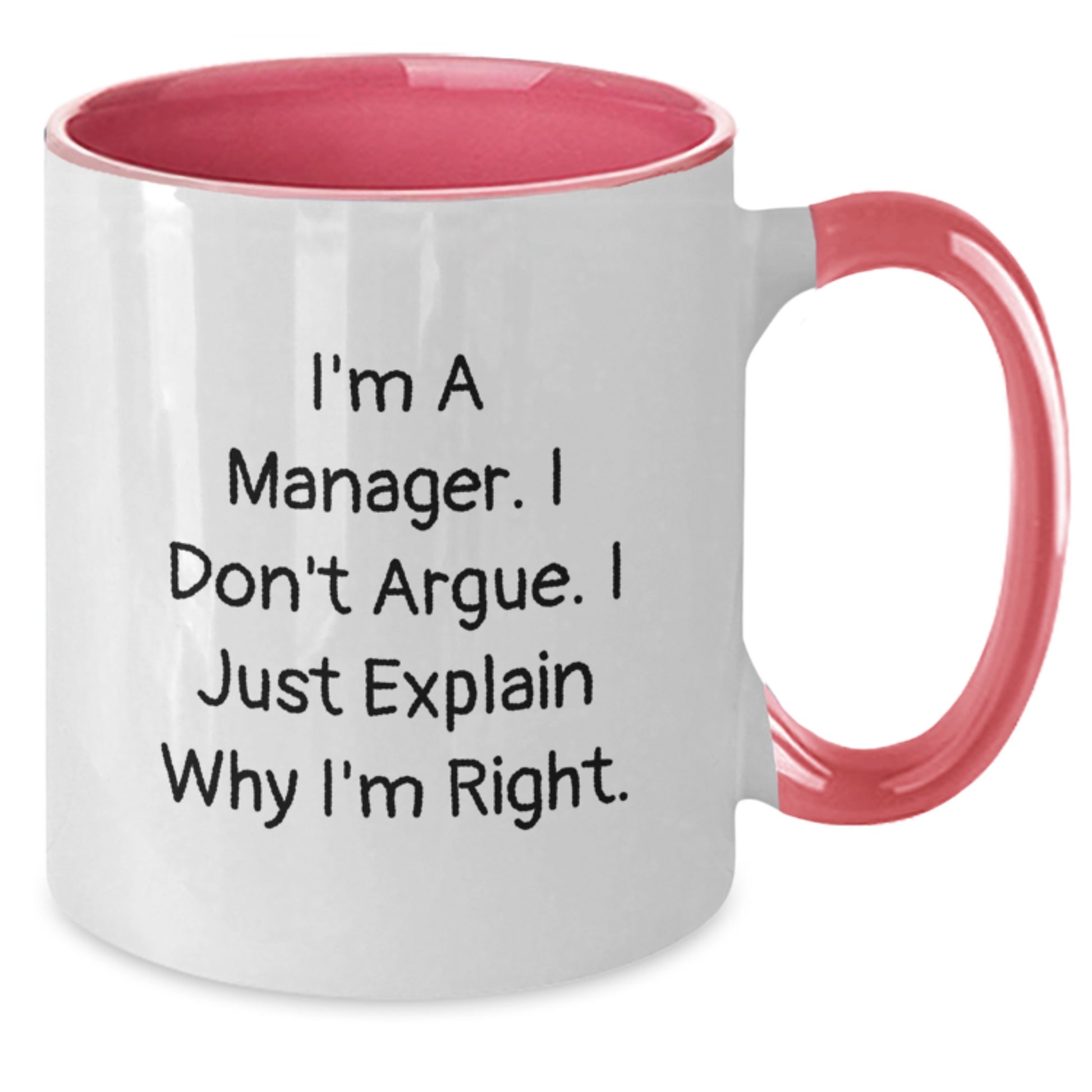 Funny Manager Gifts for Valentine's - Two Tone Coffee Mugs, I'm A Manager I Don't Argue I Just Explain Why I'm Right - Additional