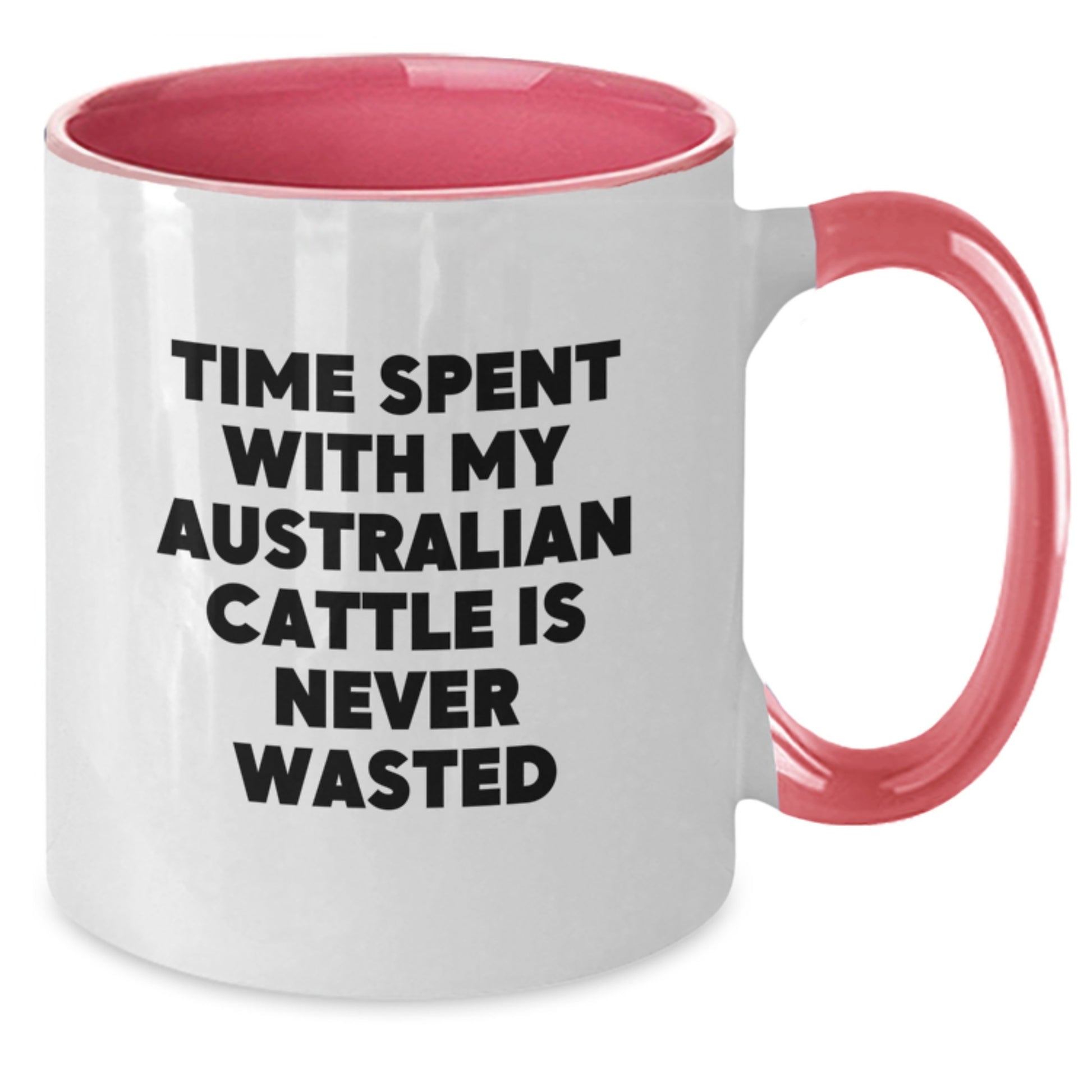 Funny Australian Cattle Dog Gifts from Men to Australian Cattle Dog Lovers on Valentine's - Two Tone Coffee Mug, Time Spent With My Australian Cattle Is Never Wasted - Additional