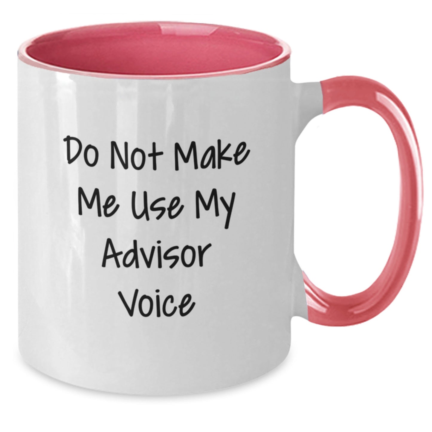 Funny Advisor Gifts from Men to Friends - Gift for Advisors on Mother's Day with Two Tone Coffee Mug - 'Do Not Make Me Use My Advisor Voice' - Additional