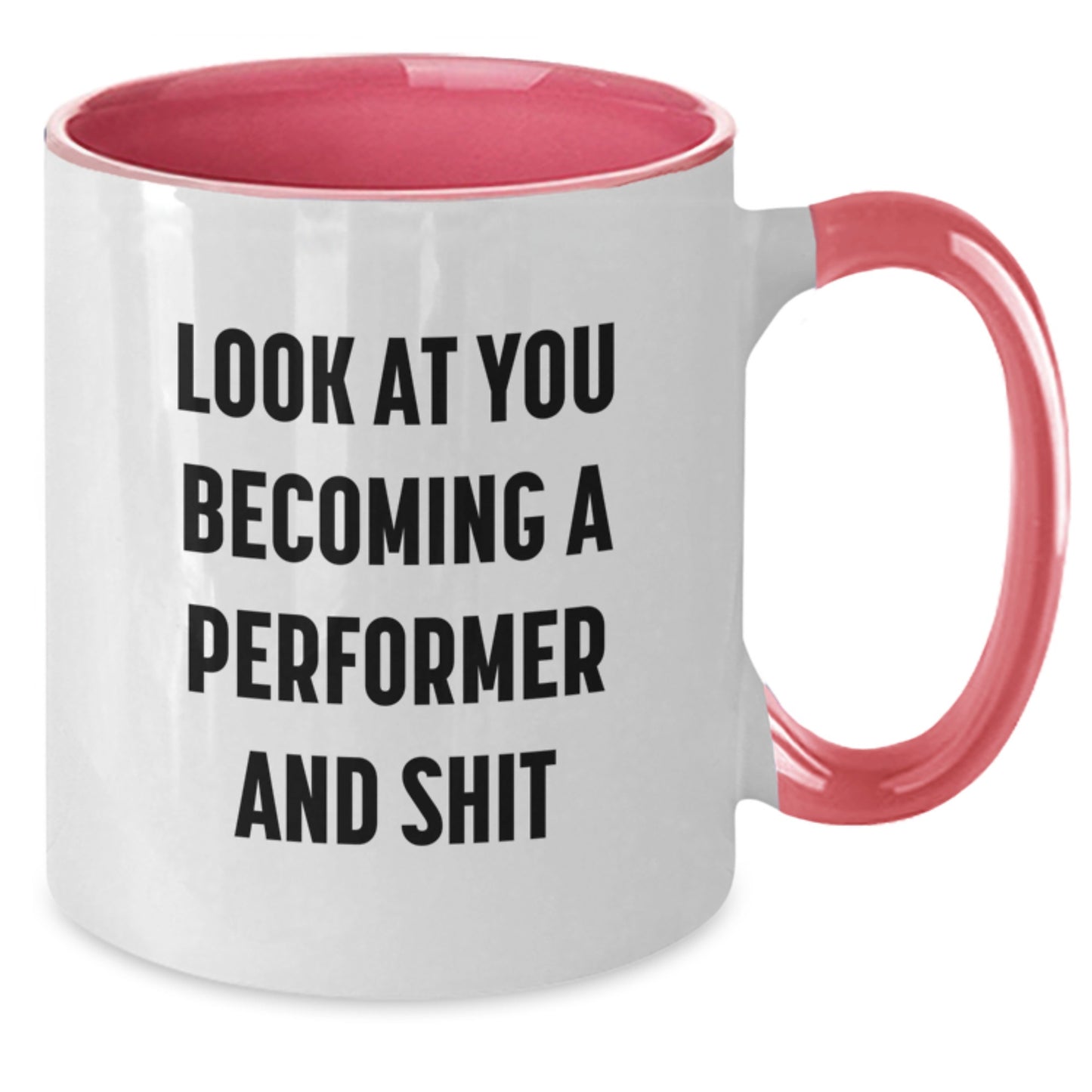 Funny Performer Gifts from Mom, Unique Two Tone Coffee Mugs for Performers, Inspirational Quote - Look At You Becoming A Performer And Shit, Mother's Day Unique Gifts - Additional