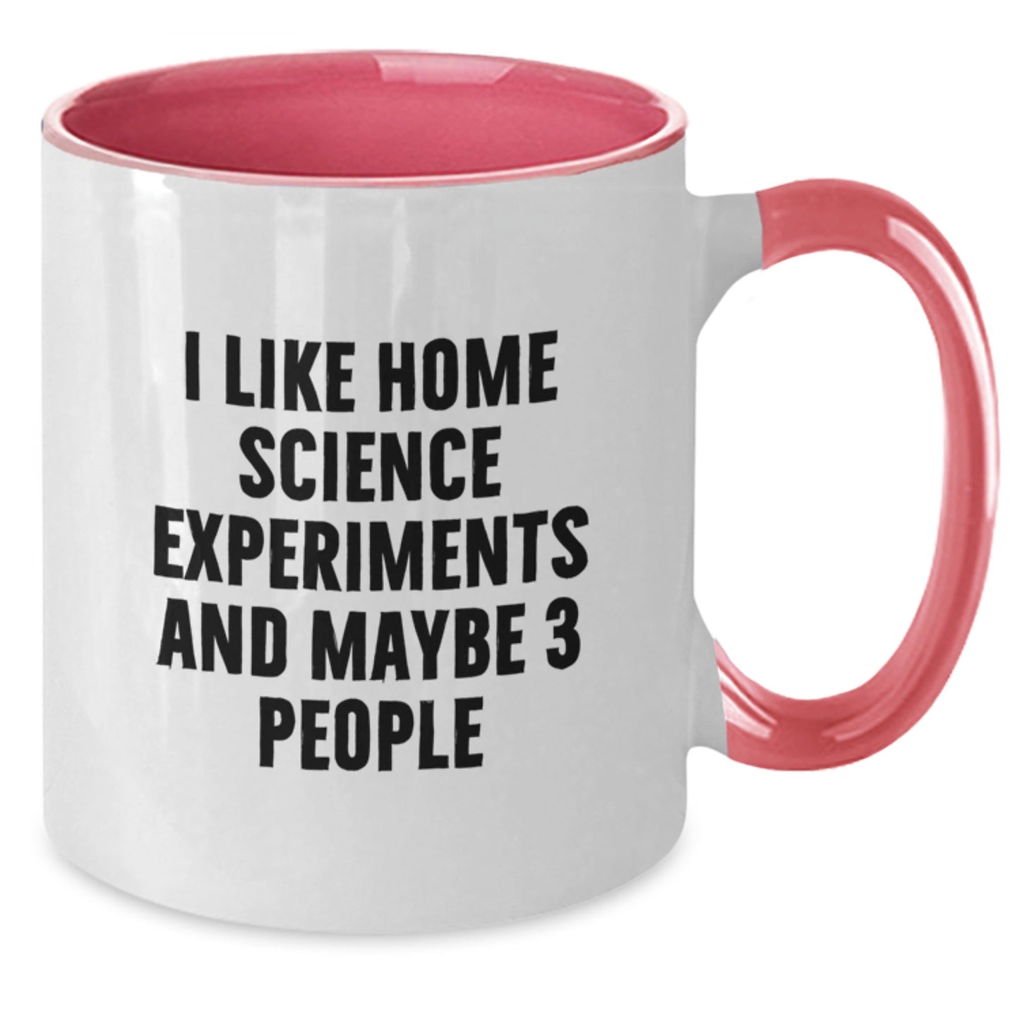Funny Home Science Experiments Gifts for Men - Two Tone Coffee Mug with I Like Home Science Experiments And Maybe 3 People - Gifts from Friends - Additional