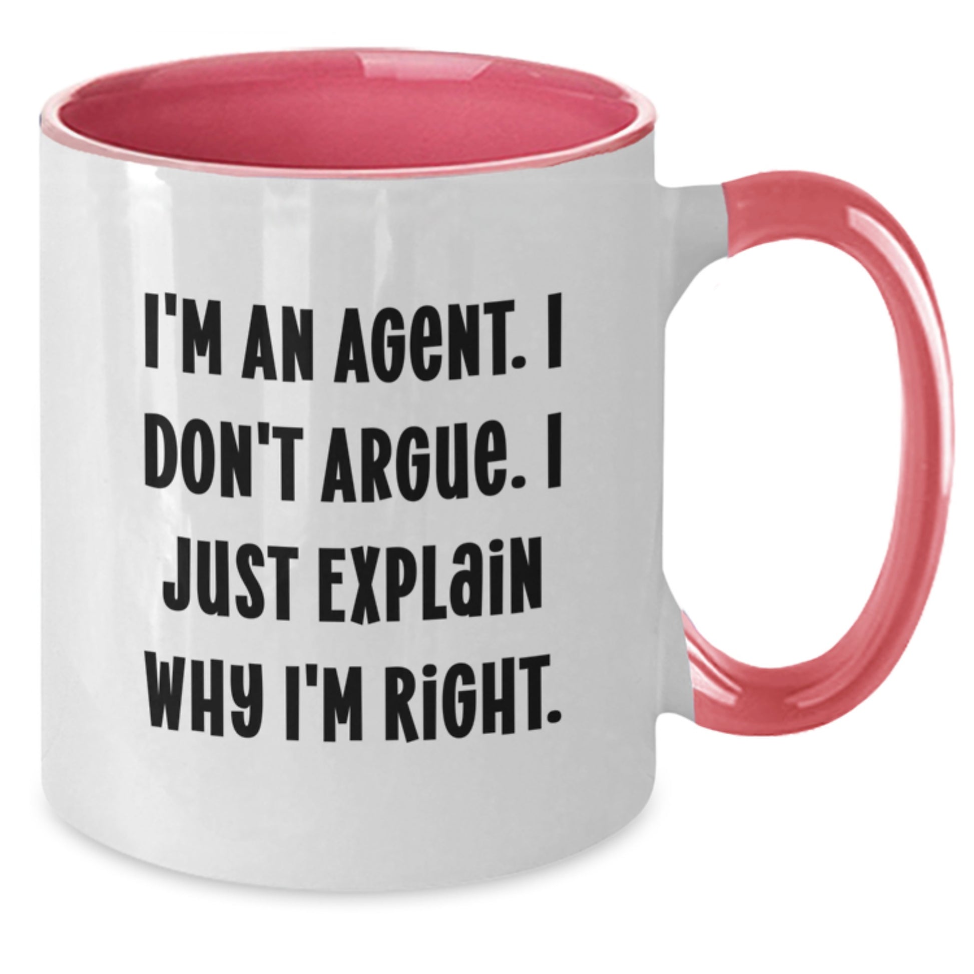 Gifts from Family or Friends for Agent Graduation Unique Fun Humorous Sarcasm Two Tone Coffee Mugs - I'm An Agent. I Don't Argue. I Just Explain Why I'm Right. - Additional