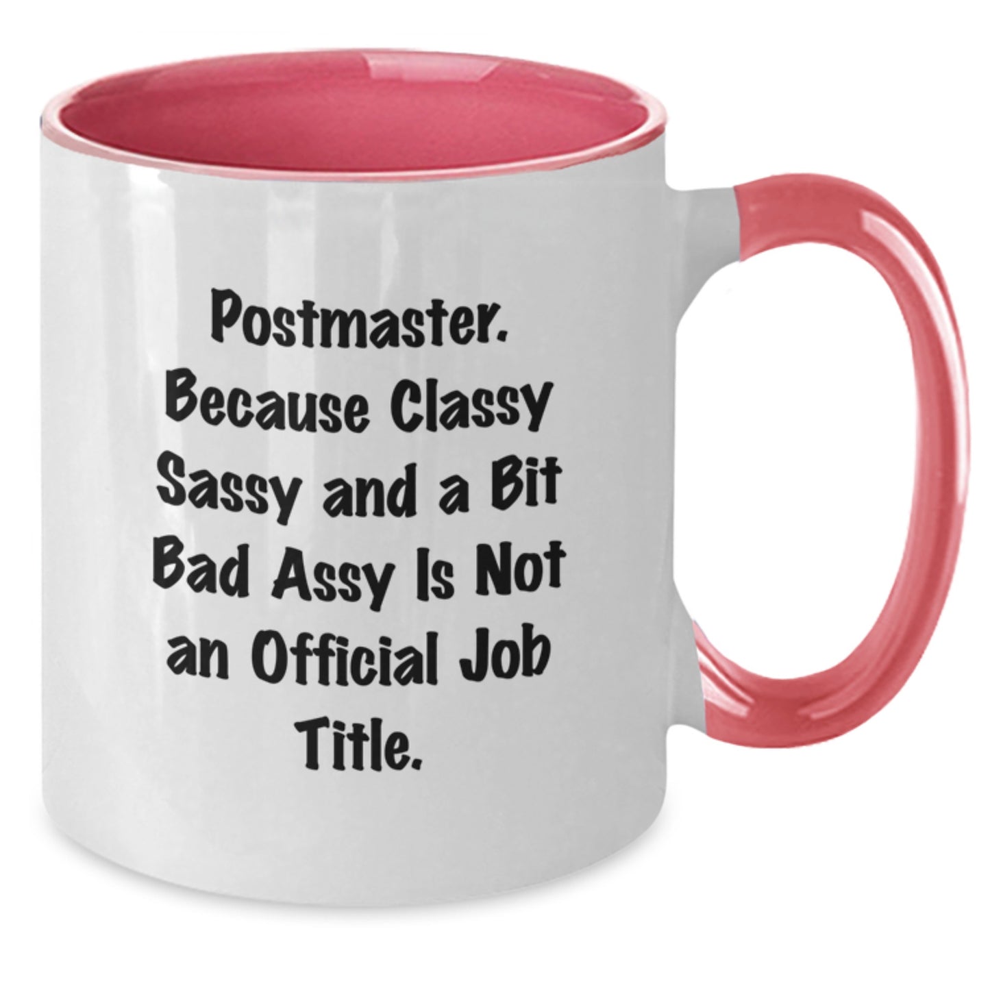 Funny Postmaster Gifts from Mom - Two Tone Coffee Mug with 'Postmaster. Because Classy Sassy And A Bit Fearlessy Is Not An Official Job Title. - Additional