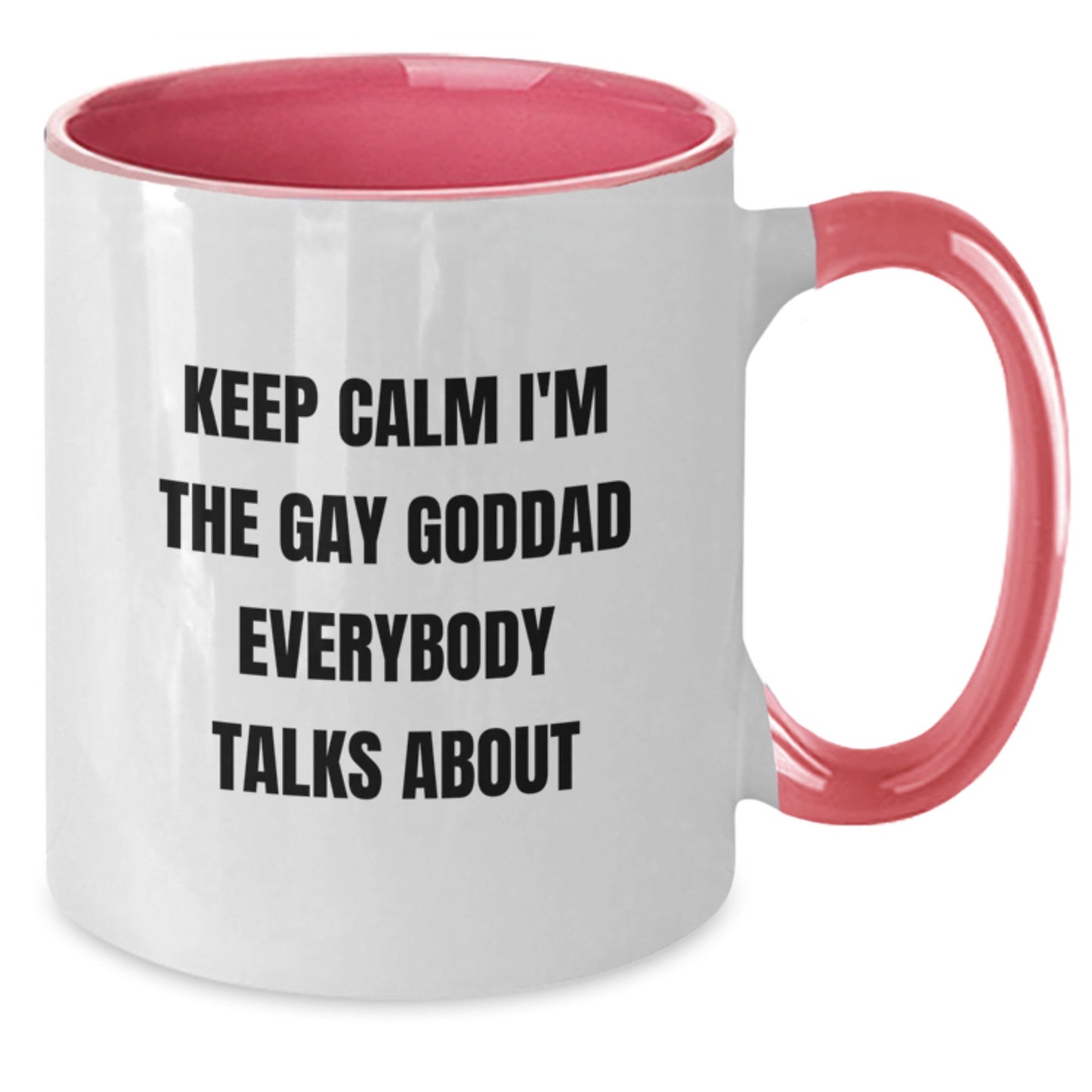 Funny Gay Goddad Gifts from Friends for Birthday Unique Two Tone Coffee Mugs with Keep Calm I'm The Gay Goddad Everybody Talks About Quote - Additional