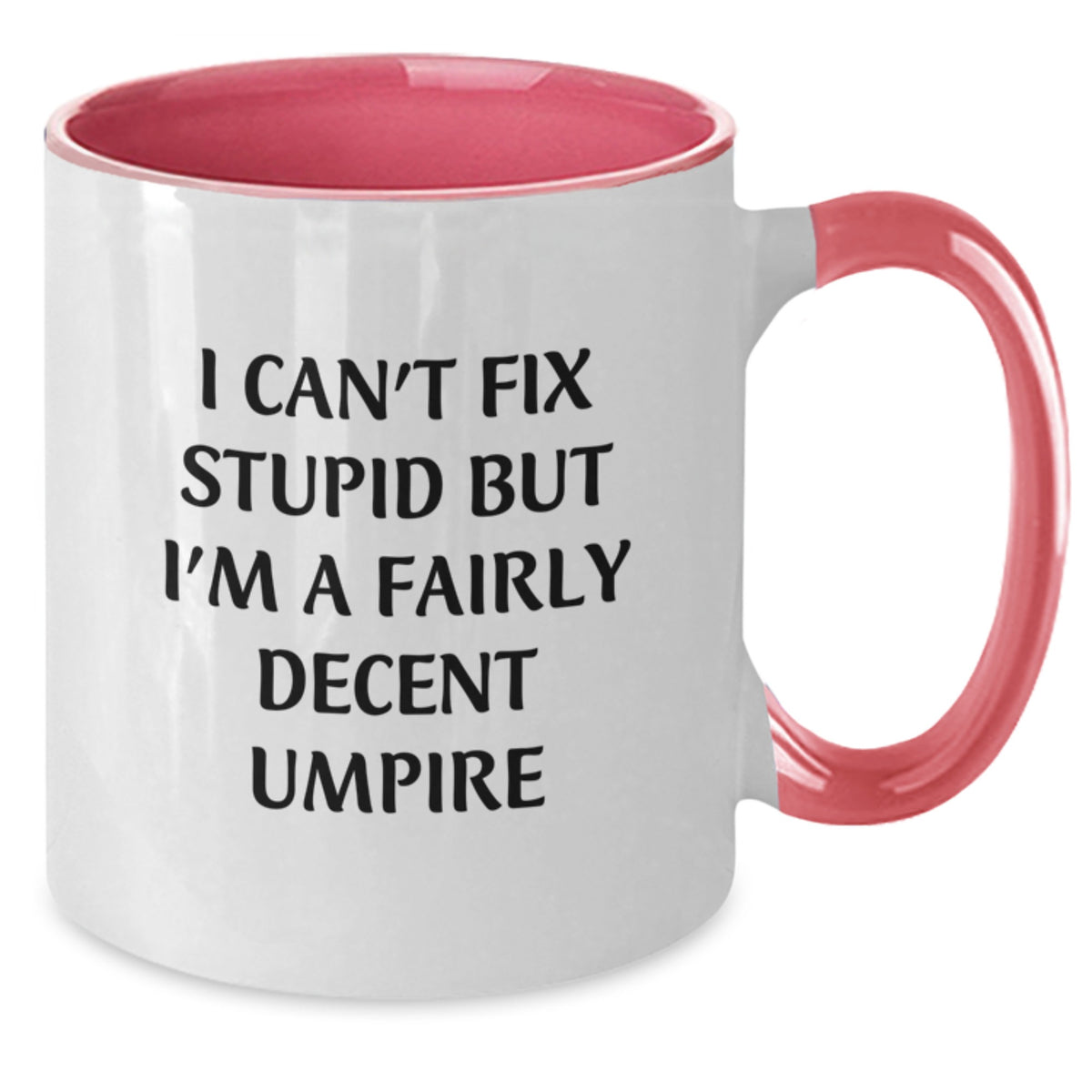 Funny Umpire Gifts from Friends for Umpire Enthusiasts Two Tone Coffee Mug, Graduation Unique Gifts, I Can't Fix Stupid But I'm A Fairly Decent Umpire - Additional