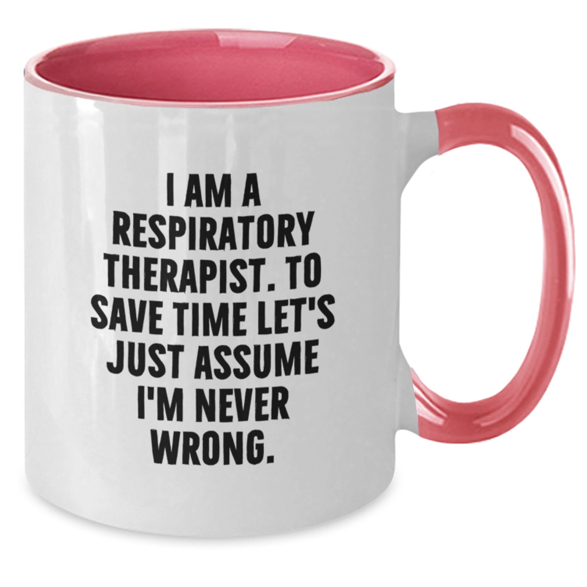 Funny Respiratory Therapist Gifts from Friends, Christmas Unique Gifts for Respiratory Therapist, Two Tone Coffee Mug - 'I'm Never Wrong' - Additional