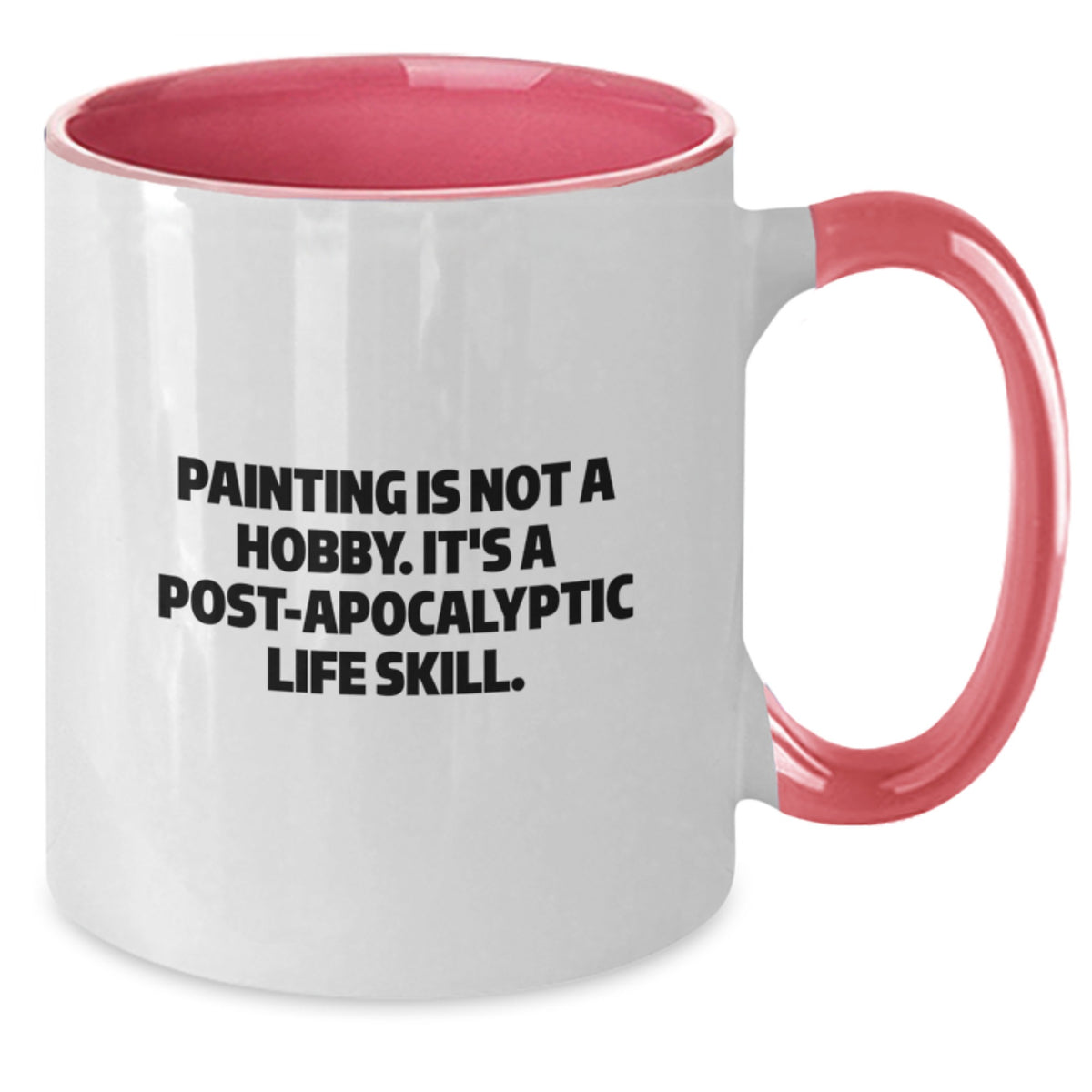Funny Painting Gifts for Friends, Unique Birthday Unique Gifts from Family, Two Tone Coffee Mug with Painting Is Not A Hobby It's A Post-apocalyptic Life Skill, Funny Painting Lover Mug - Additional