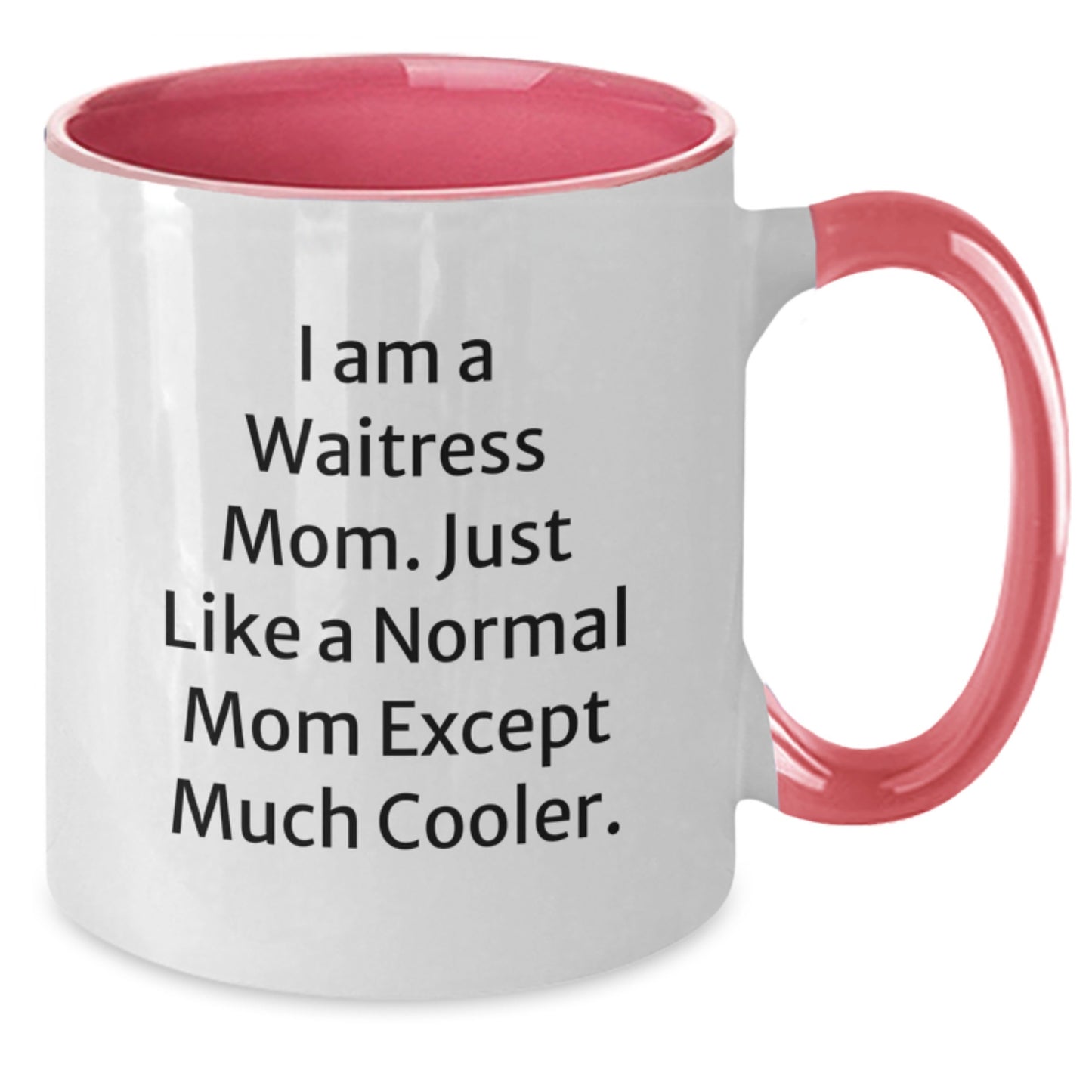 Funny Waitress Gifts from Mom to Daughter, Two Tone Coffee Mug, Valentine's Unique Gifts for Waitress Friends, 'I Am A Waitress Mom. Just Like A Normal Mom Except Much Cooler.' - Additional