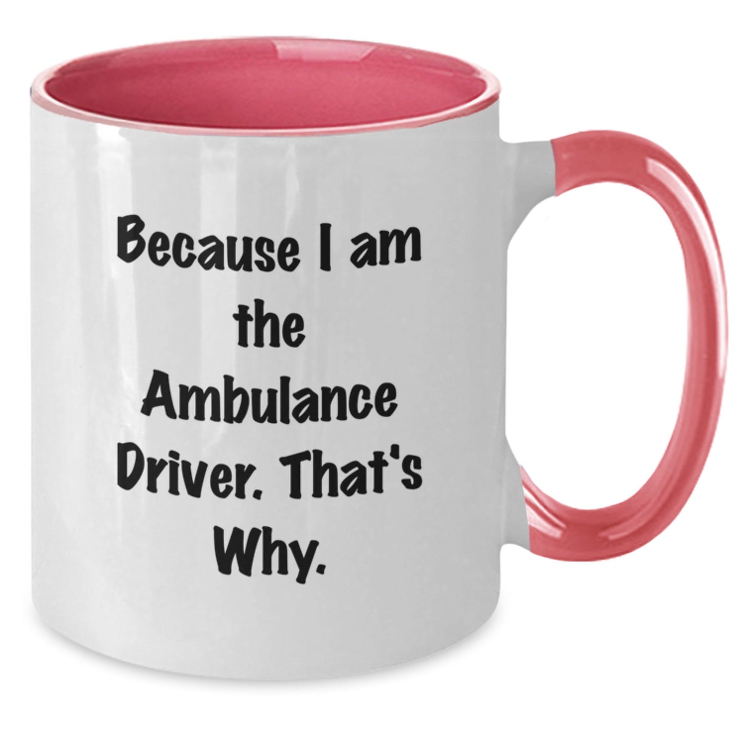 Funny Ambulance Driver Gifts for Ambulance Driver, Two Tone Coffee Mugs, Because I Am The Ambulance Driver, That's Why., Gifts from Family to Ambulance Driver - Additional